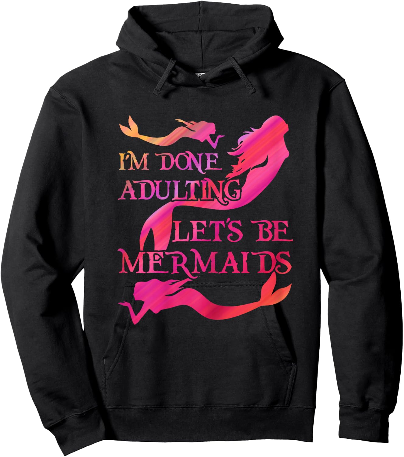 Mermaid Lover Cute I'm Done Adulting Let's Be Mermaids Hoodie - Hoodie | Black