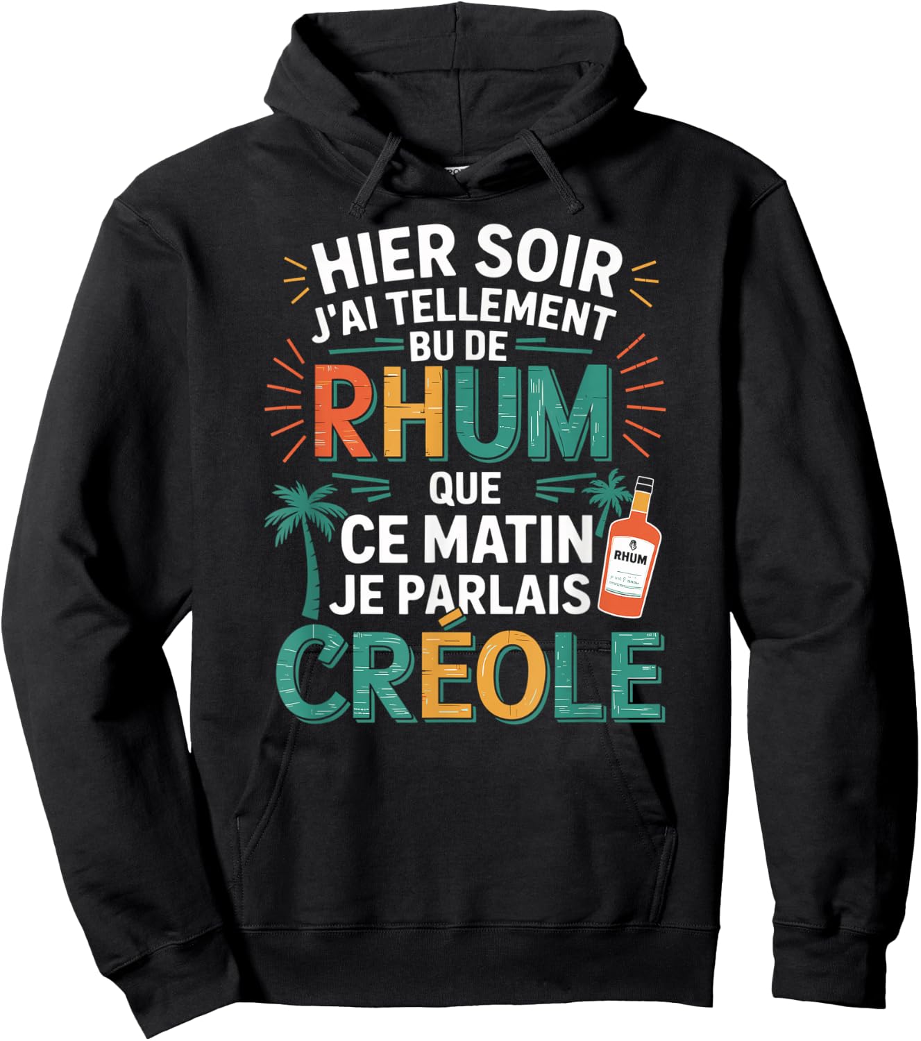 Yesterday J'AI So Bu de Rum This Morning Je Parlais Creole Hoodie - Hoodie | Black
