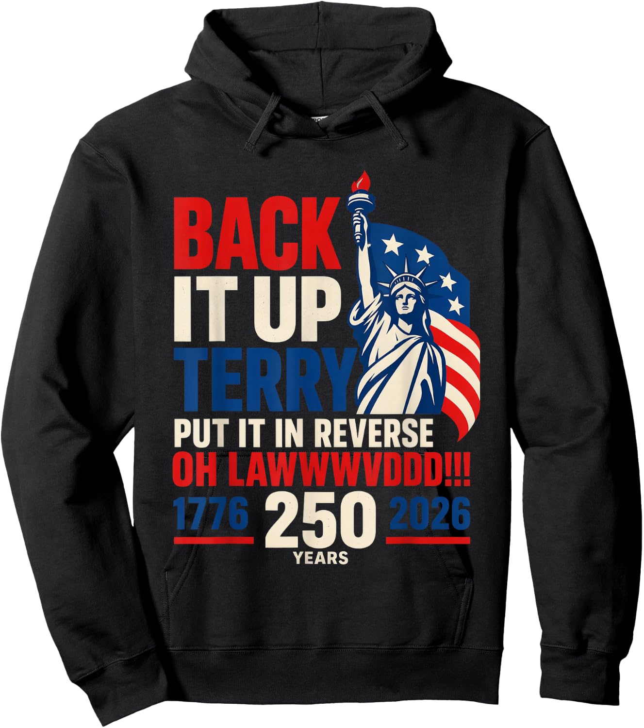 Back It Up Terry Put It in Reverse Oh Lawwwvddd 250 Years Hoodie - Hoodie | Black