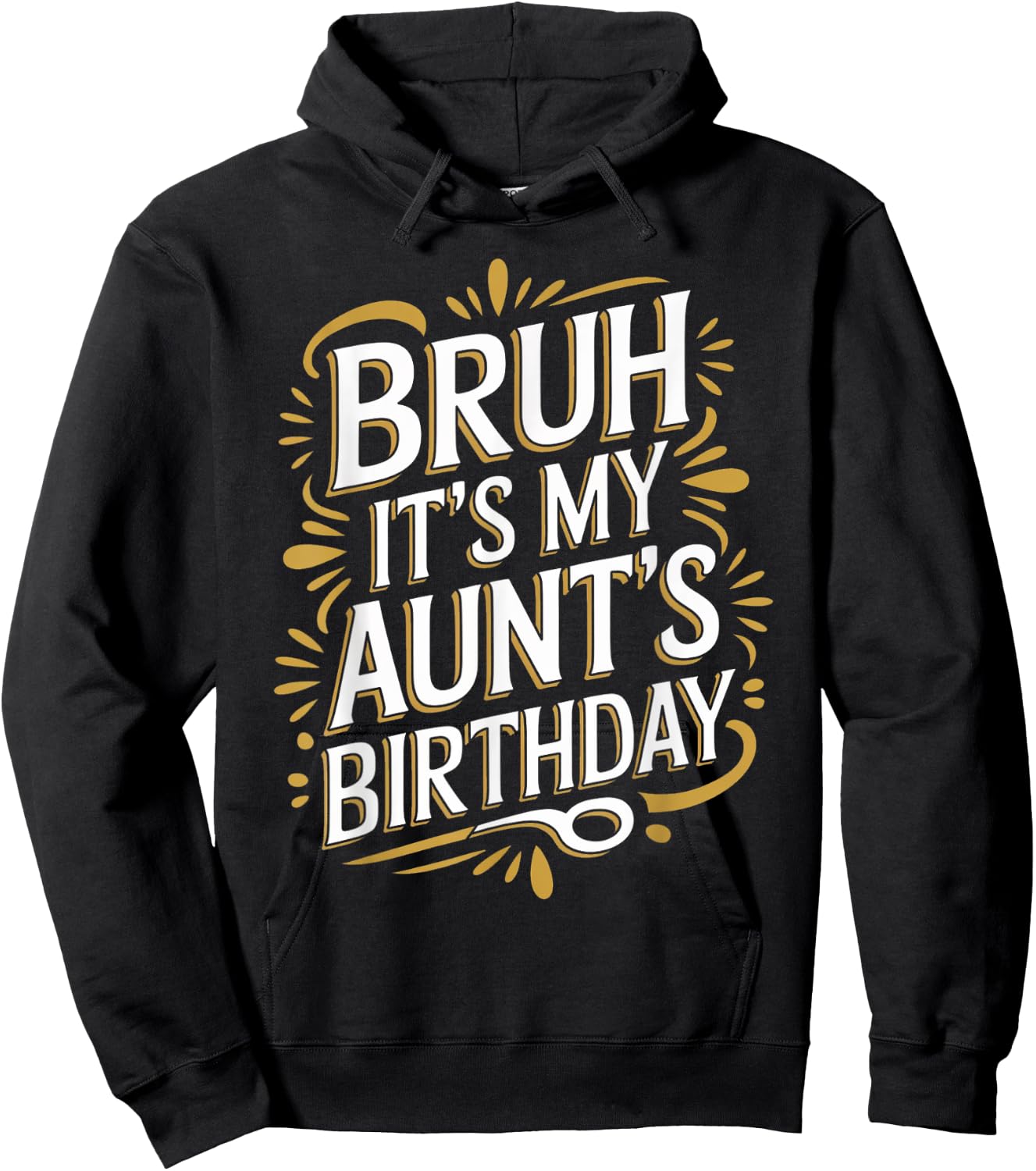 Bruh It's My Aunt's Birthday Funny Aunty Birthday Sarcastic Hoodie - Hoodie | Black