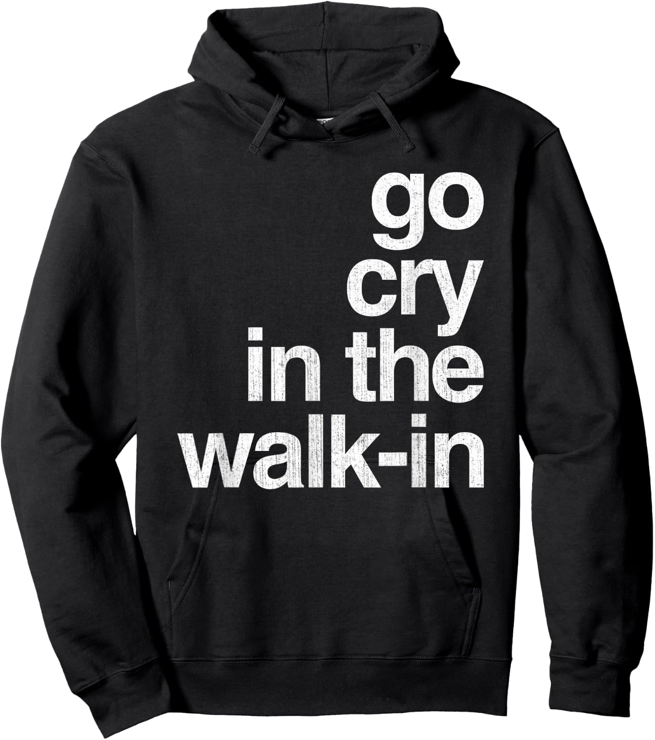 Epic Sarcasm Gift Co. Go Cry In The Walk In Vintage Culinary Chef Restaurant Gift Hoodie - Hoodie | Black