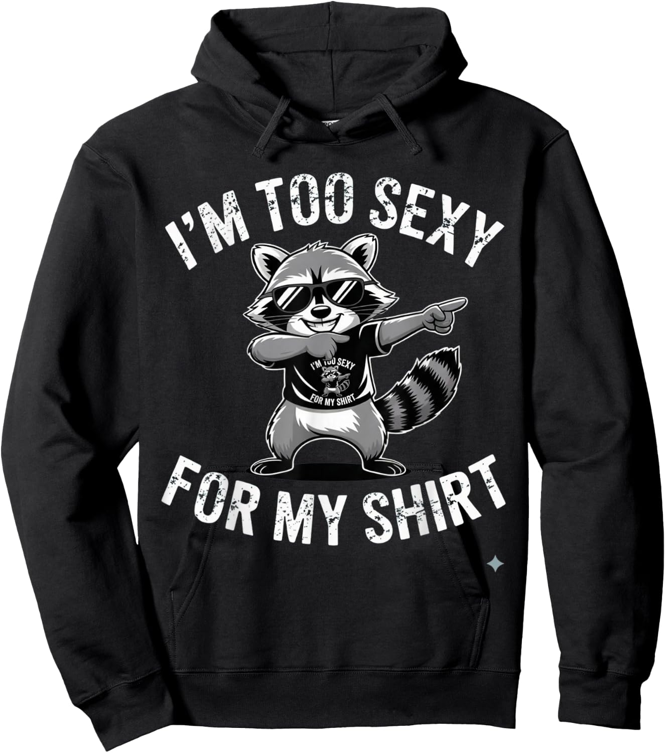 I’m Too Sexy for My Shirt Funny Raccoon Hoodie - Hoodie | Black