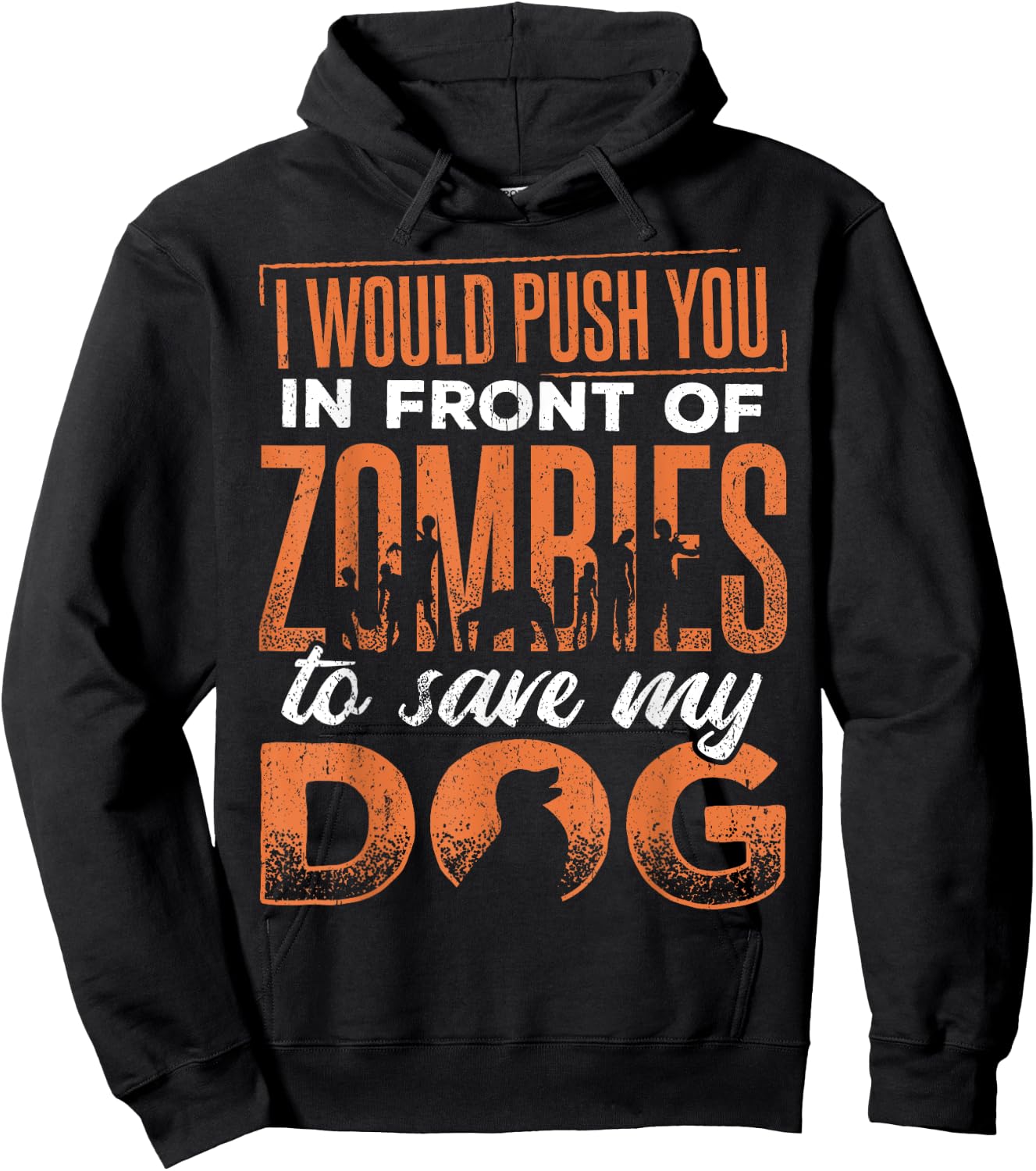 I would push you in front of zombies to save my dog - doggie Men Women Hoodie - Hoodie | Black