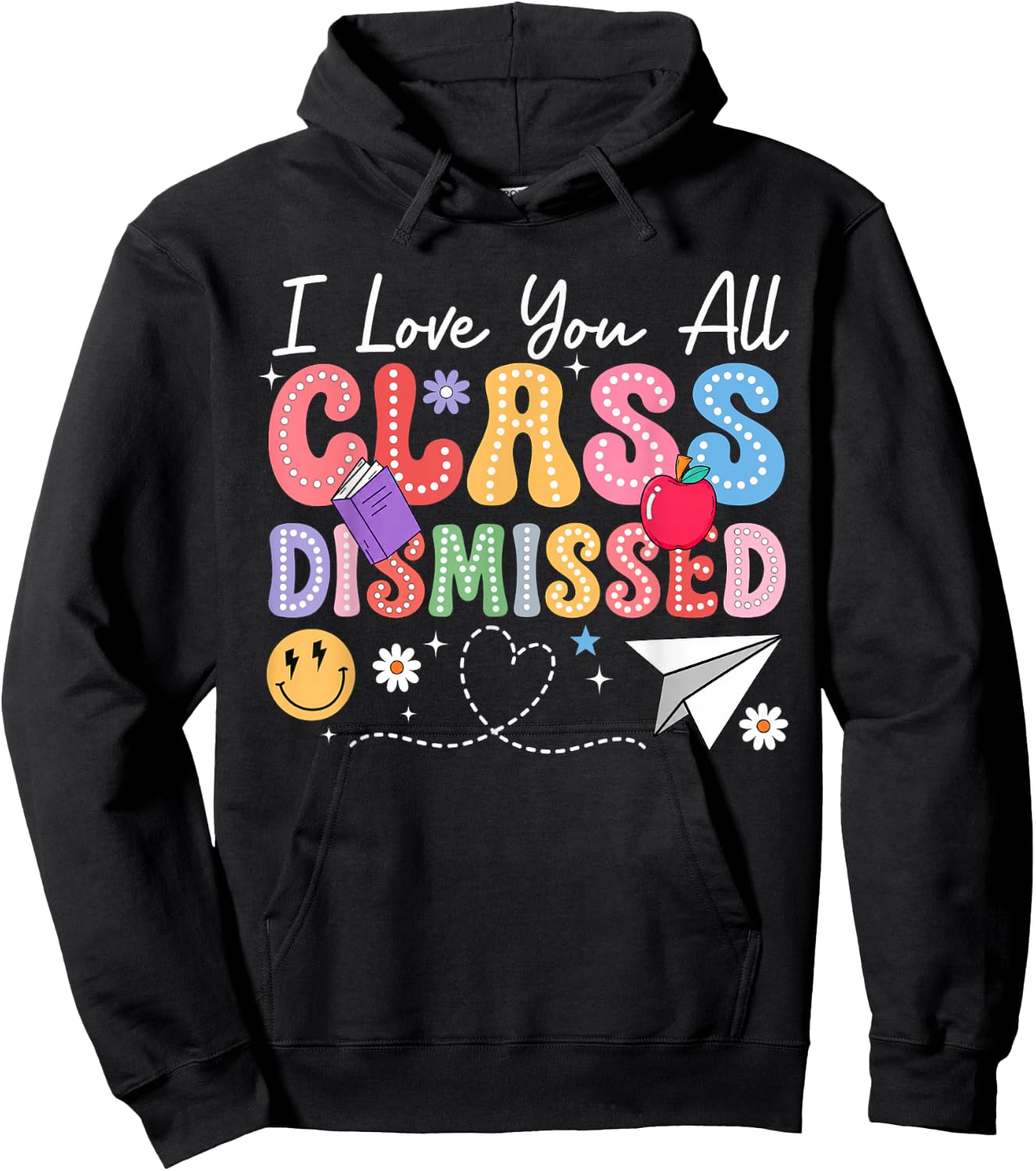 I Love You All Class Dismissed Last Day of School Teacher Hoodie - Hoodie | Black