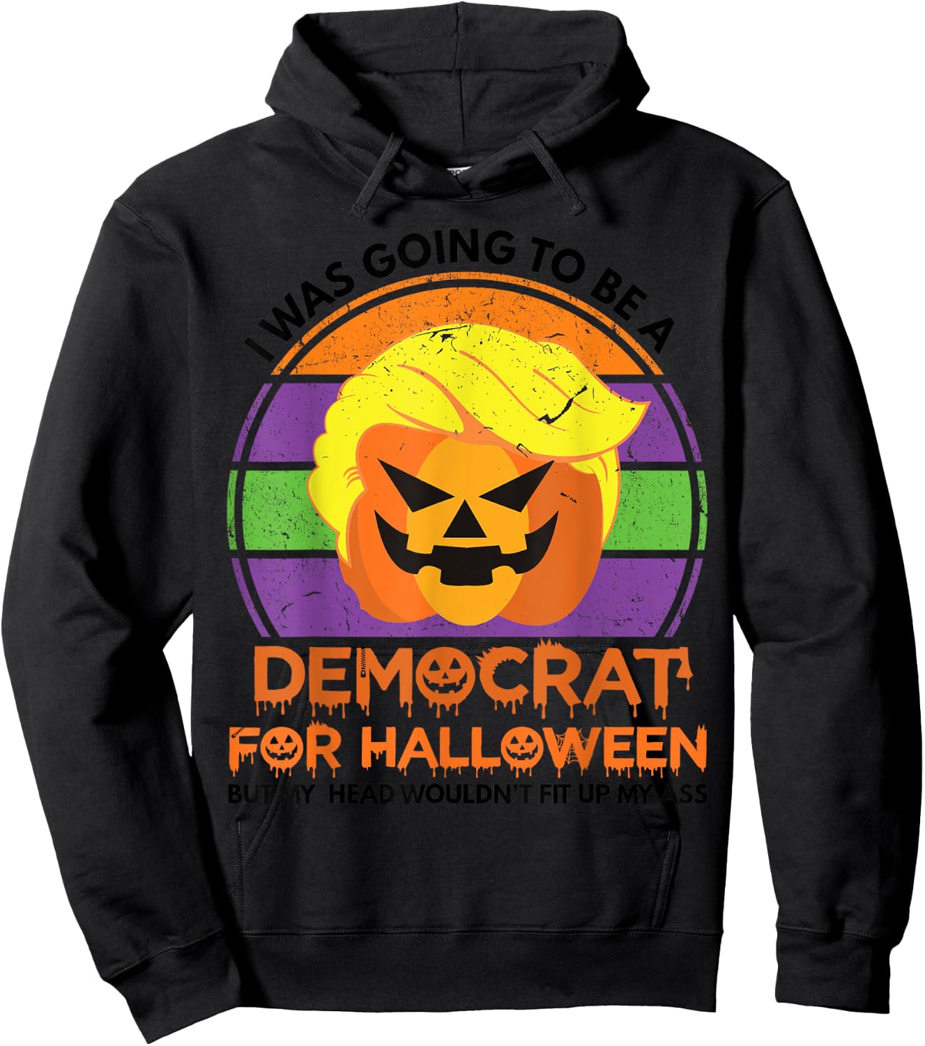 I Was Going To Be A Democrat For Halloween Funny Trumpkin Hoodie - Hoodie | Black