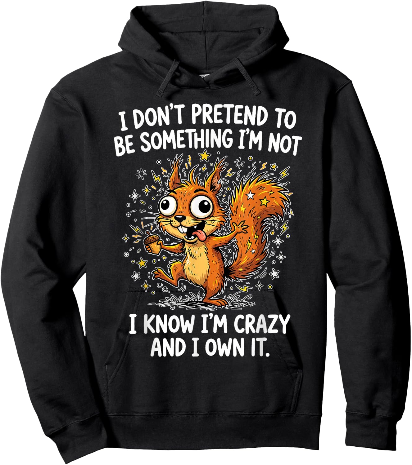 I Don't Pretend to Be Something Im Not I Know I'm Crazy and Hoodie - Hoodie | Black