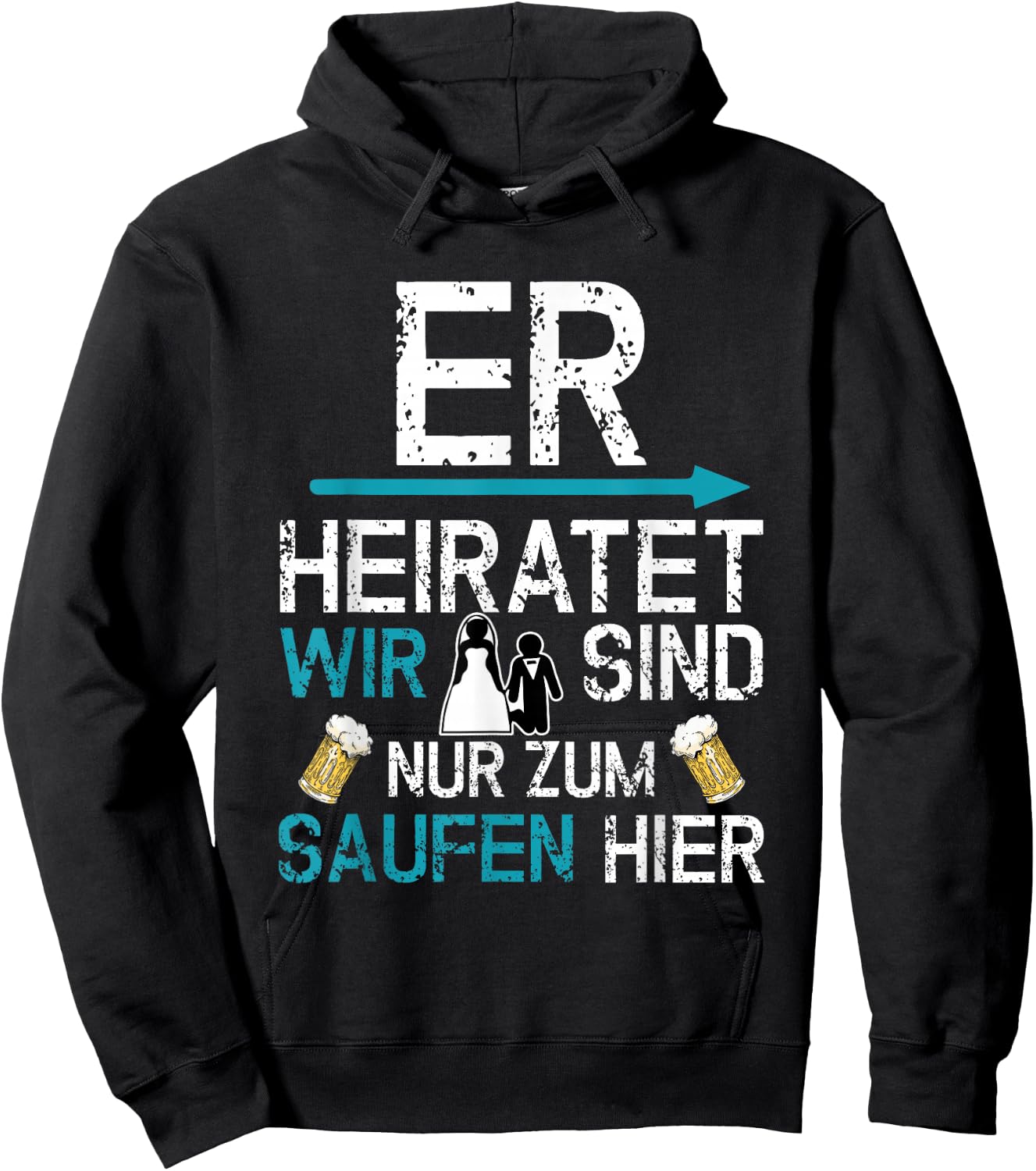 JGA Männer Party Er heiratet wir sind nur zum saufen hier Hoodie - Hoodie | Black