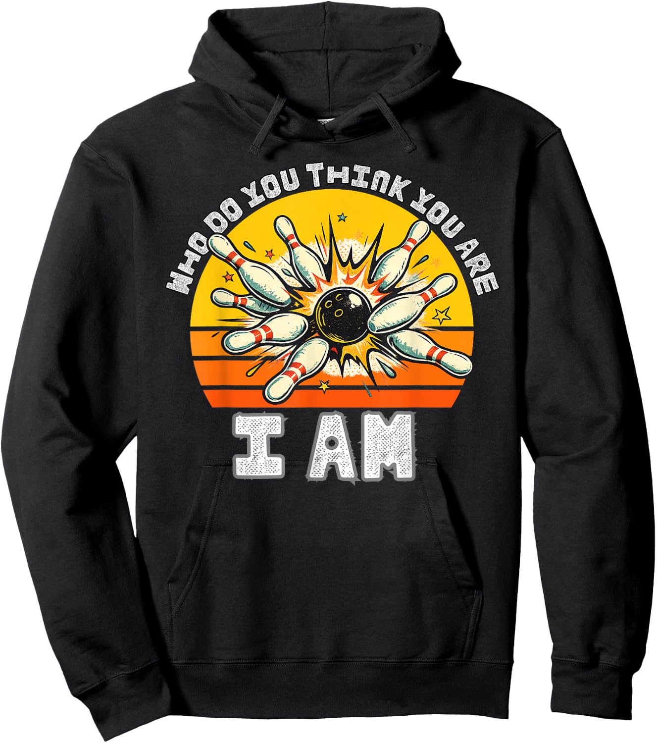 Funny Bowling Who Do You Think You are I Am Bowling Classic Hoodie - Hoodie | Black
