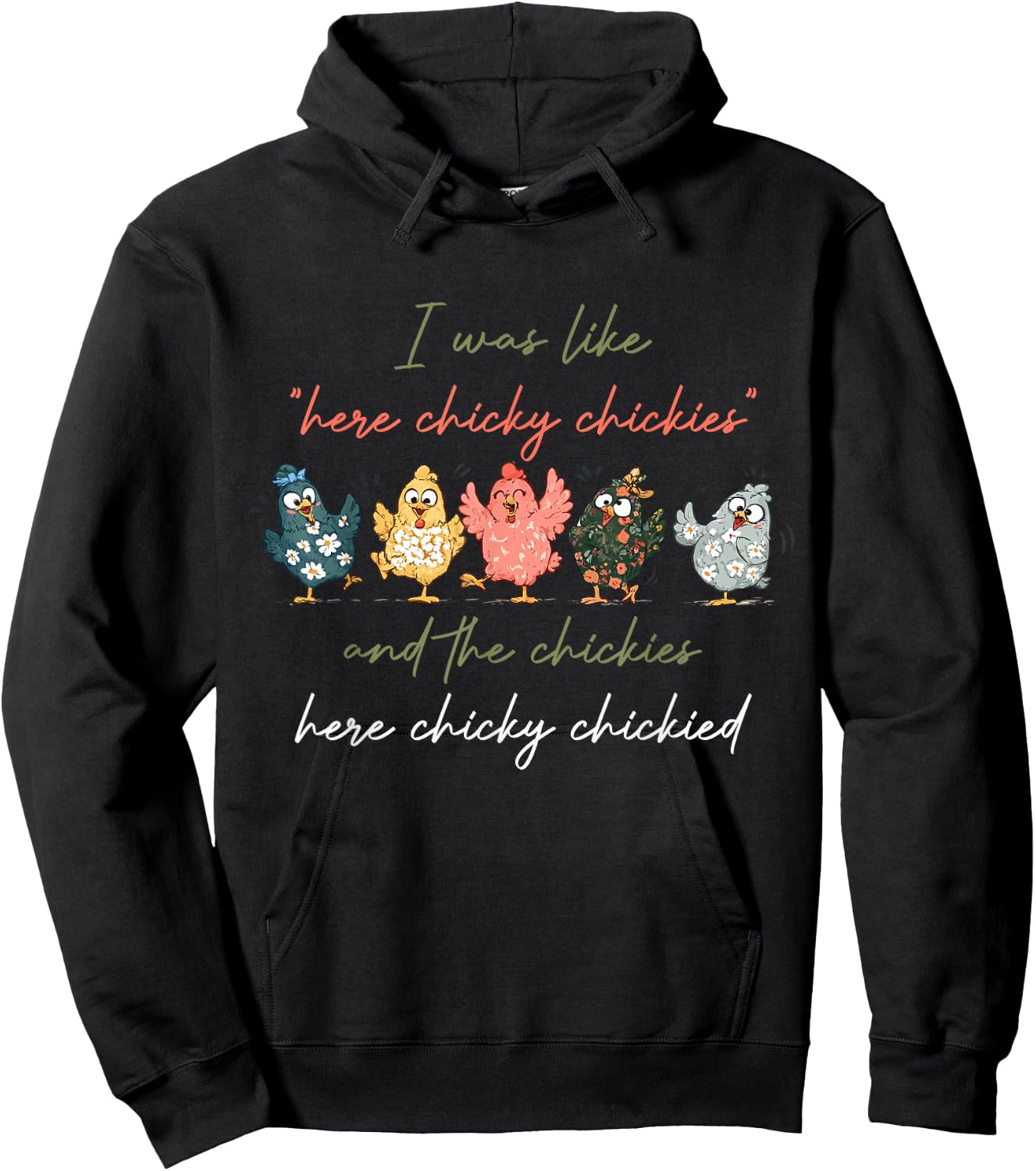 I was Like Here Chicky Chickies and The Chickies Here Chicky Hoodie - Hoodie | Black