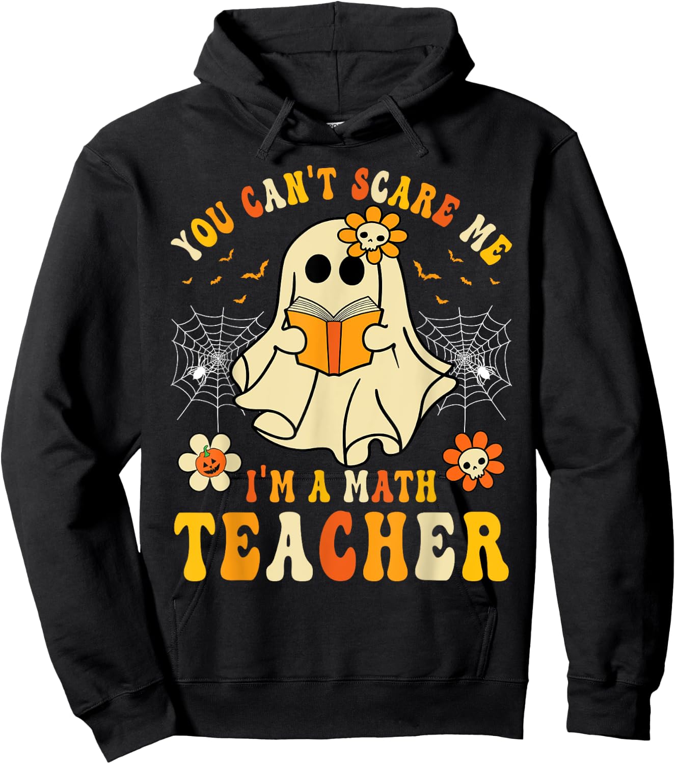 Funny You Can't Scare Me I'm A Math Teacher Halloween Ghost Hoodie - Hoodie | Black