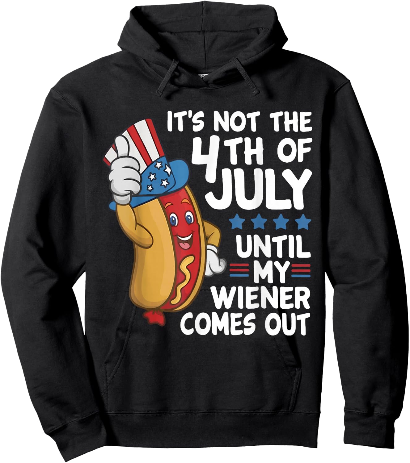 It’s Not The 4th of July Until My Weiner Comes Out Hotdog Hoodie - Hoodie | Black