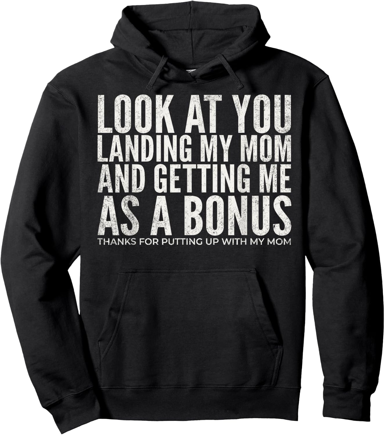 Look At You Landing My Mom and Getting Me As A Bonus Dad Hoodie - Hoodie | Black