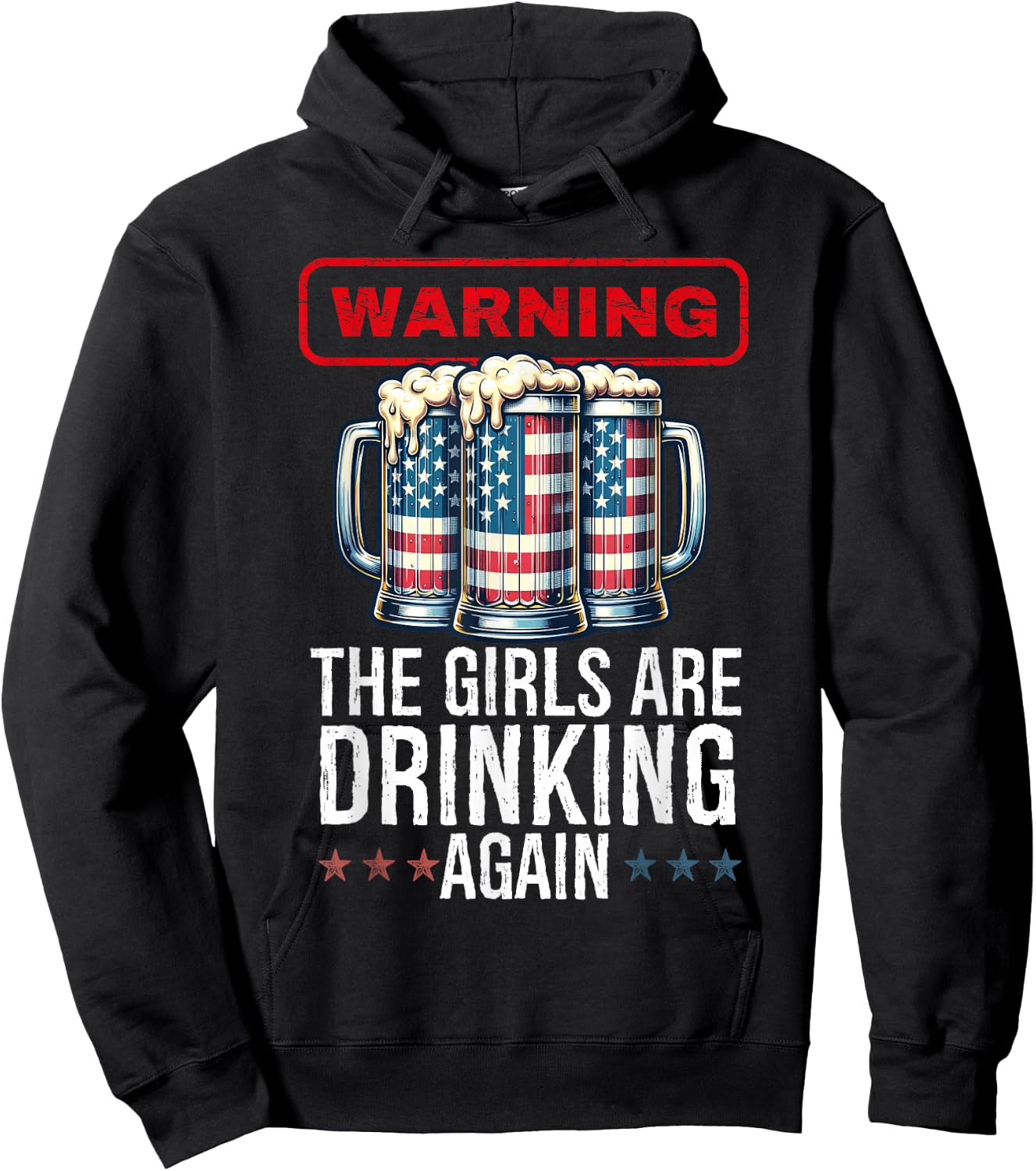 Warning The Girls are Drinking Again Beer USA Flag July 4th Hoodie - Hoodie | Black