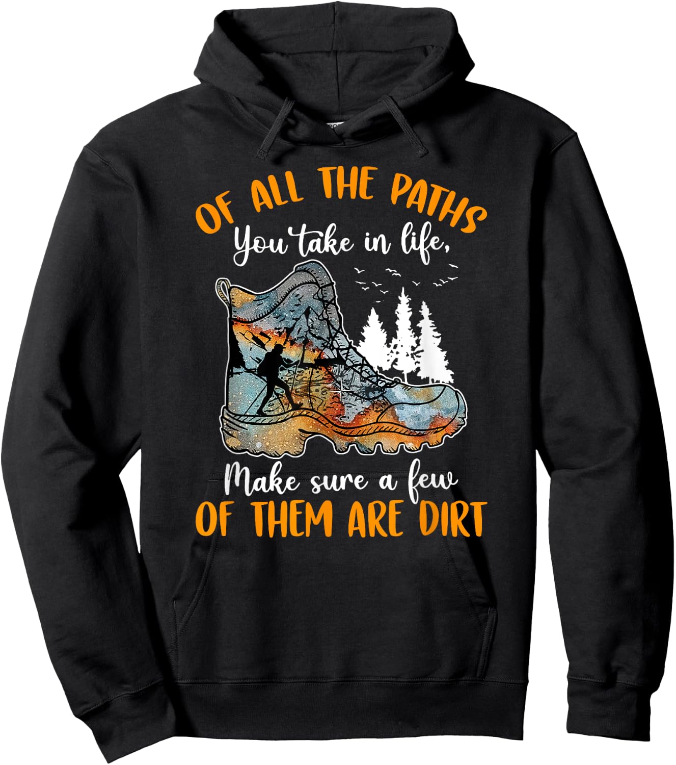 All The Paths You Take In Life Make Sure A Few Of Them Dirt Hoodie - Hoodie | Black