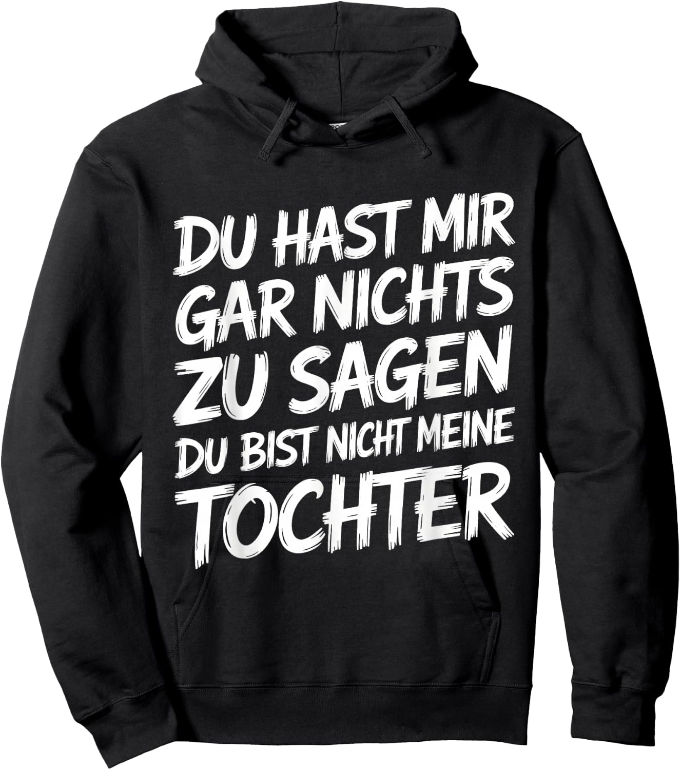 Nichts Zu Sagen Du Bist Nicht Meine Tochter Lustig Papa Mama Hoodie - Hoodie | Black