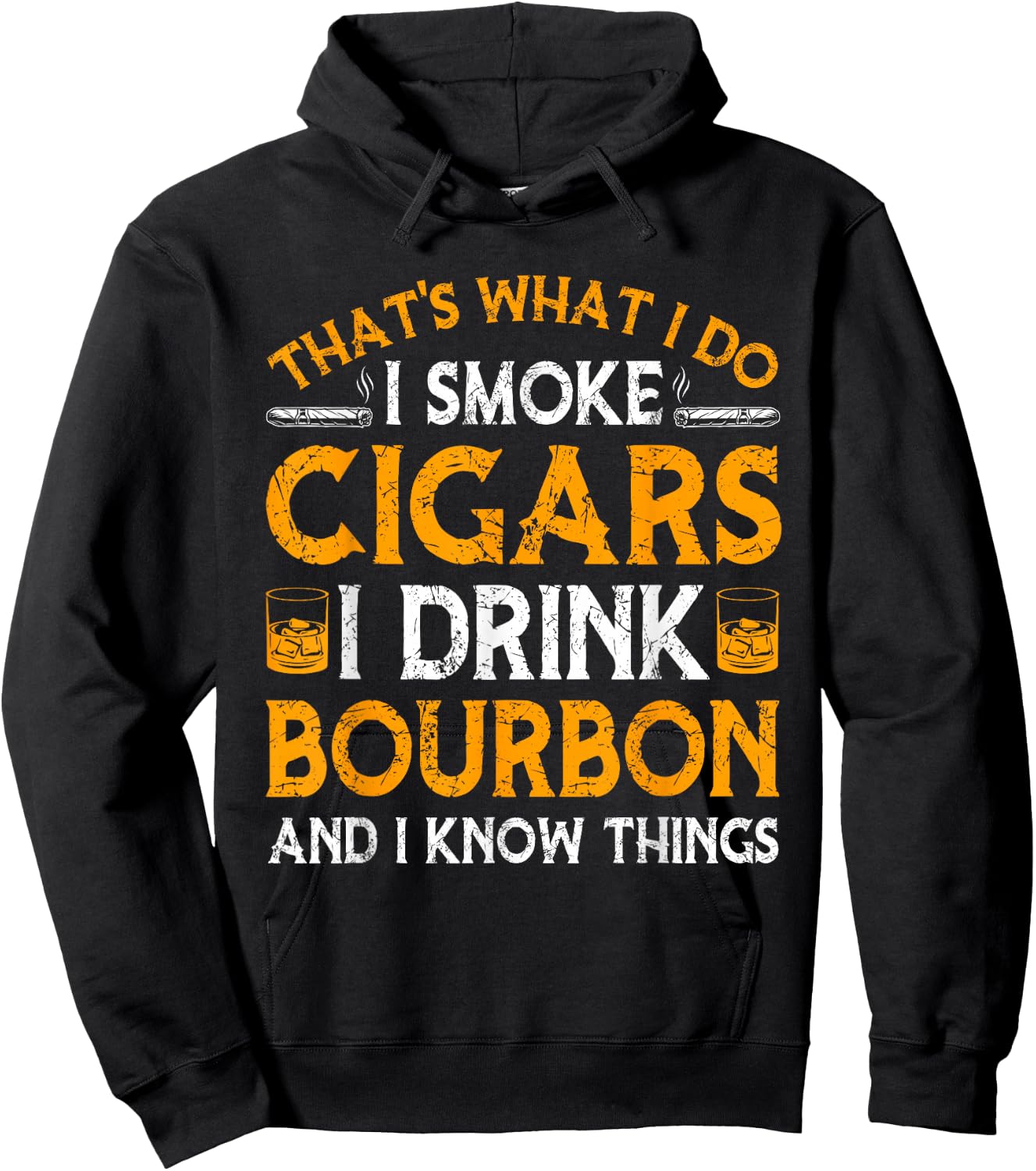 Smoke Cigars I Drink Bourbon And Know Things Drinker Papa Hoodie - Hoodie | Black