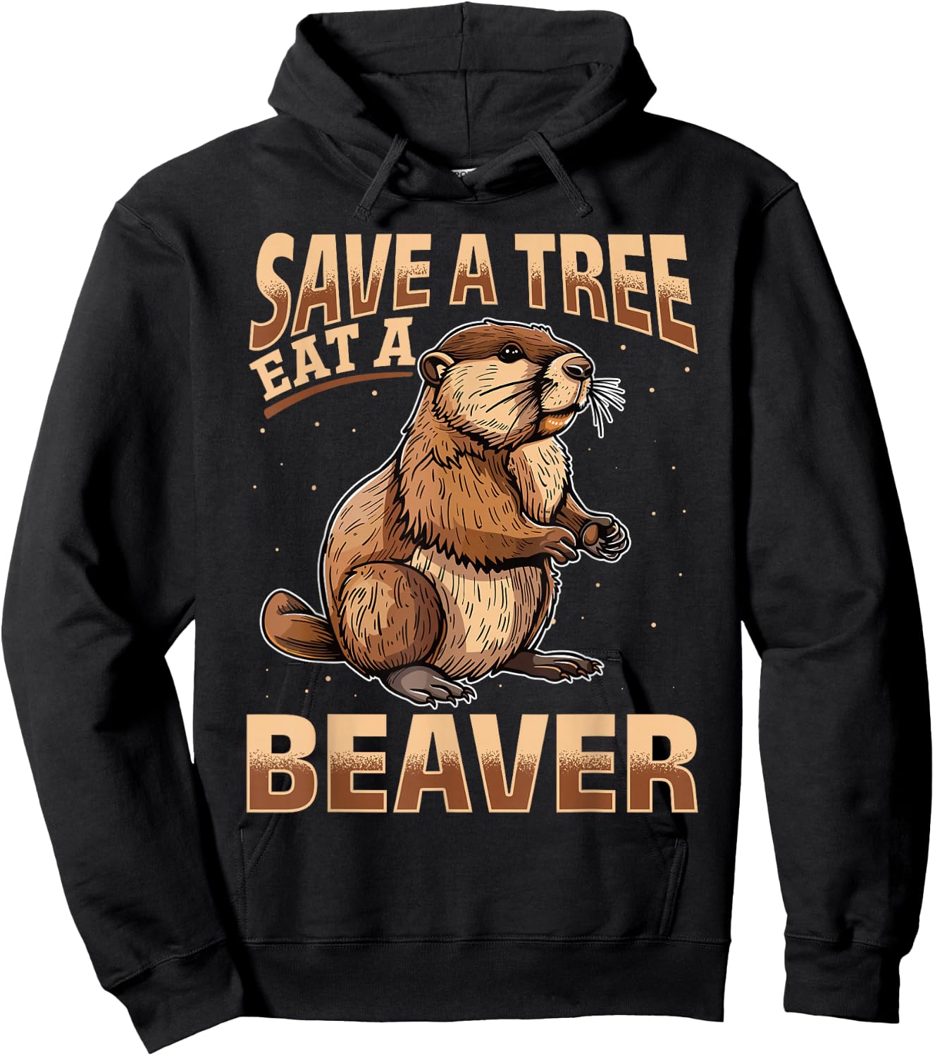 Funny Beaver Animal Save a Tree Eat a Beaver Hoodie - Hoodie | Black