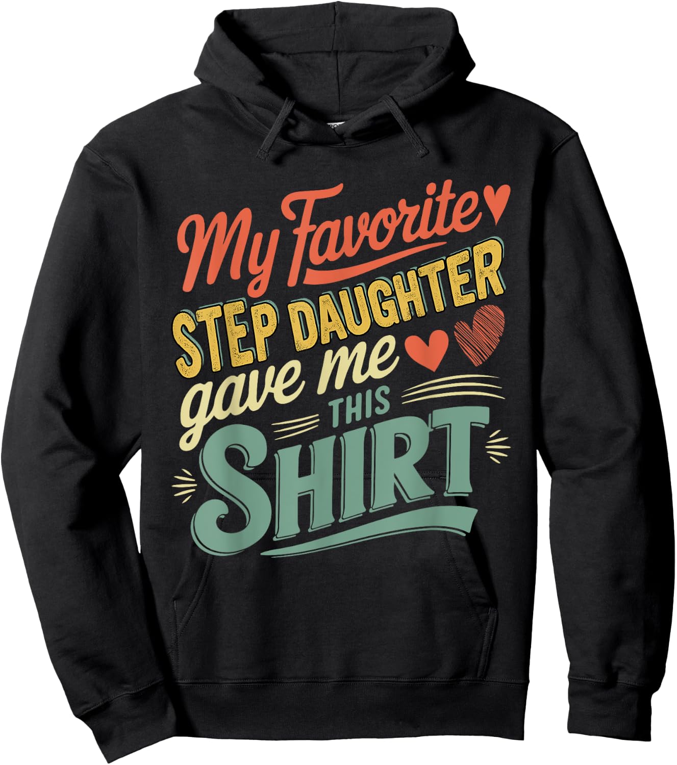 My Favorite Cute Step Daughter Gave Me This Shirt Family Hoodie - Hoodie | Black