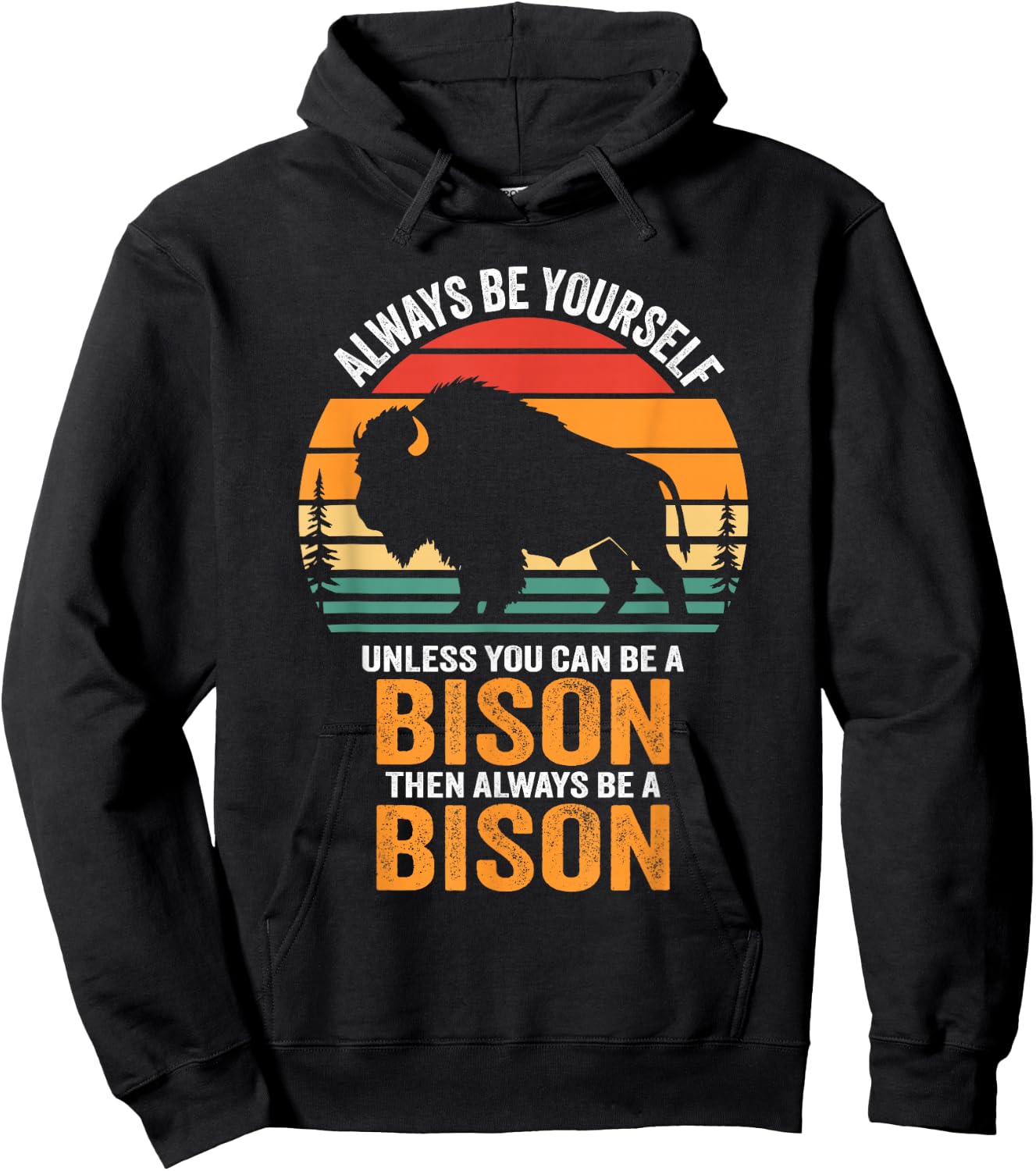 Always Be Yourself Unless You Can Be A Bison Hoodie - Hoodie | Black