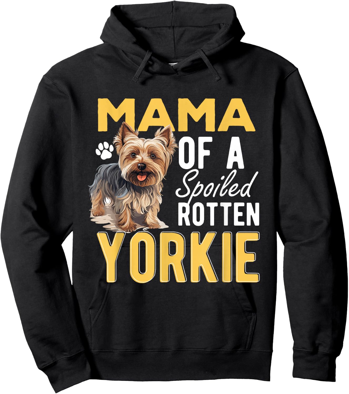 Yorkshire Terrier Dog Yorkie Mama of a Spoiled Rotten Yorkie Hoodie - Hoodie | Black