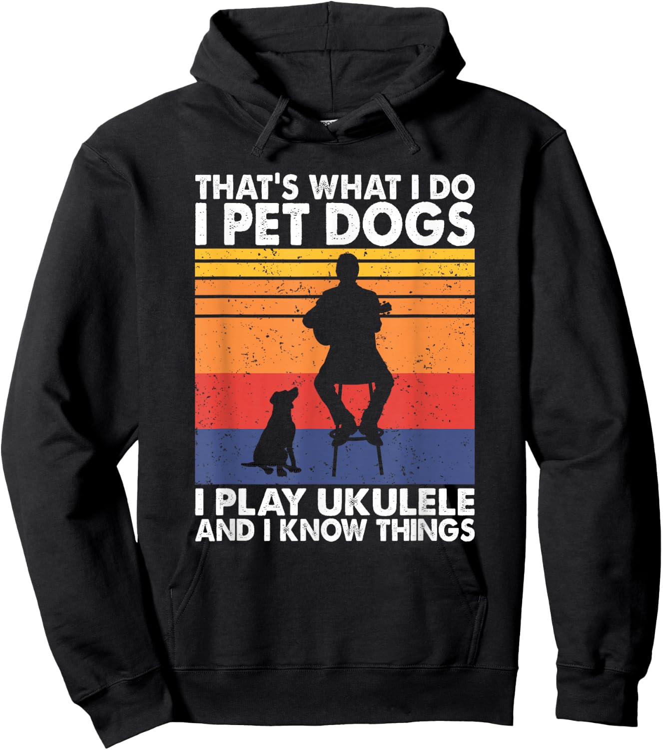 That What I Do I Pet Dogs I play Ukulele & I Know Things Hoodie - Hoodie | Black