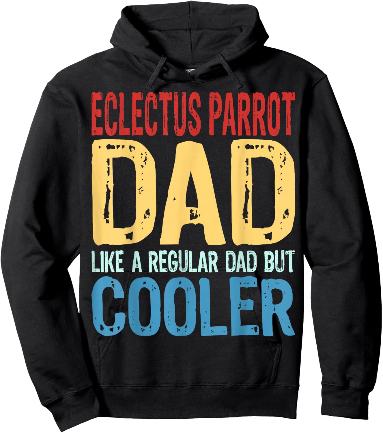 Eclectus Parrot Dad - Like a Regular Dad but Cooler Hoodie - Hoodie | Black