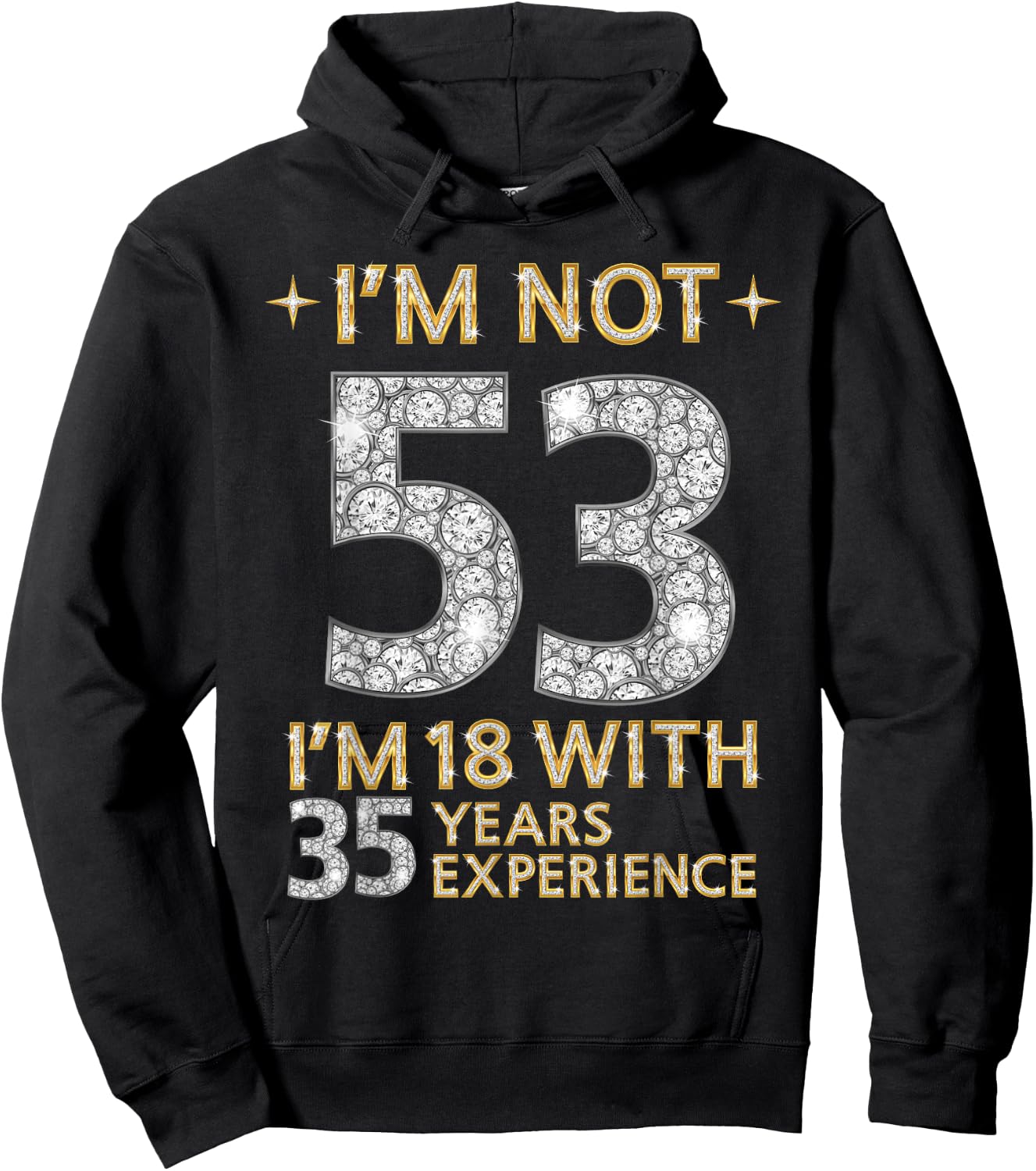 I'm Not 53 I'm 18 with 35 Years Experience Funny 53rd b-day Hoodie - Hoodie | Black