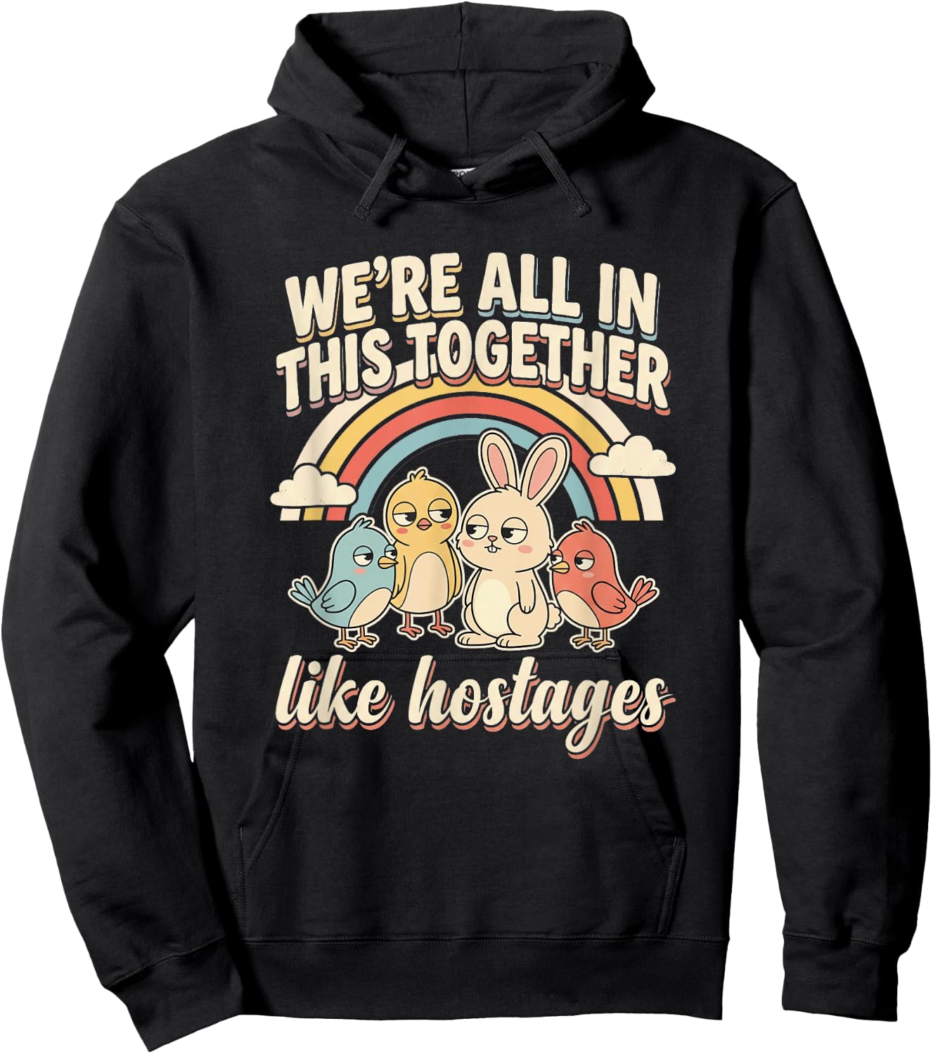 We're All in This Together Like Hostages Humor Men Women Hoodie - Hoodie | Black