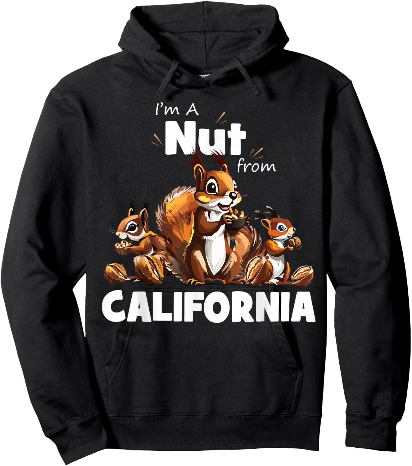 I'm A Nut From California Funny Squirrel Lover Hoodie - Hoodie | Black