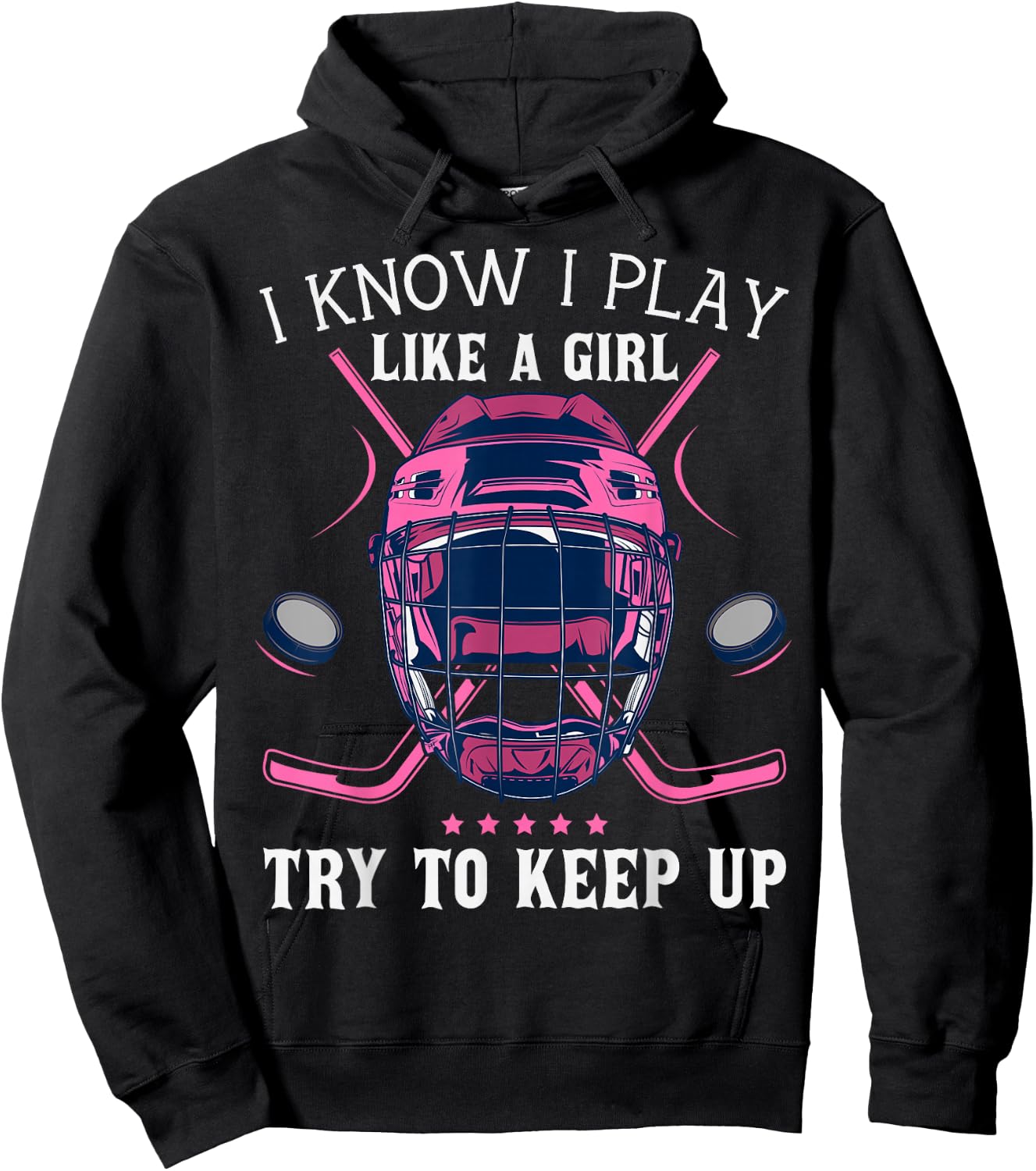 Funny I Know I Play Like A Girl Try To Keep Up Ice Hockey Hoodie - Hoodie | Black
