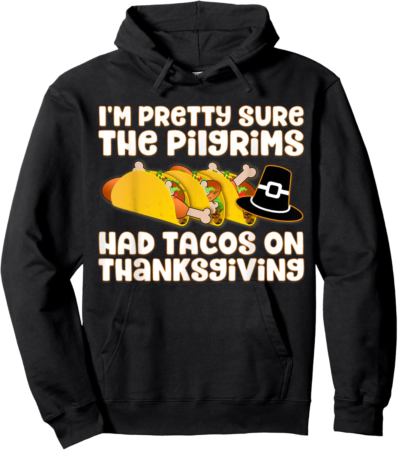 Taco Shirt - Pilgrims Had Tacos on Thanksgiving Hoodie - Hoodie | Black