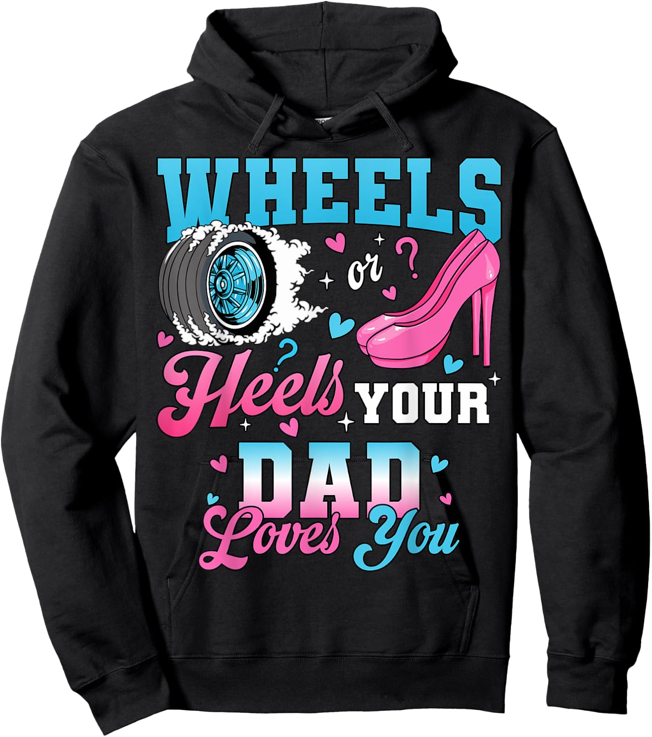 Wheels Or Heels Your Dad Loves You Gender Reveal Party Hoodie - Hoodie | Black