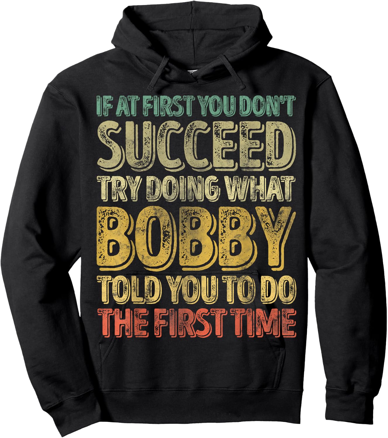 If At First You Don't Succeed Try Doing What Bobby Hoodie - Hoodie | Black