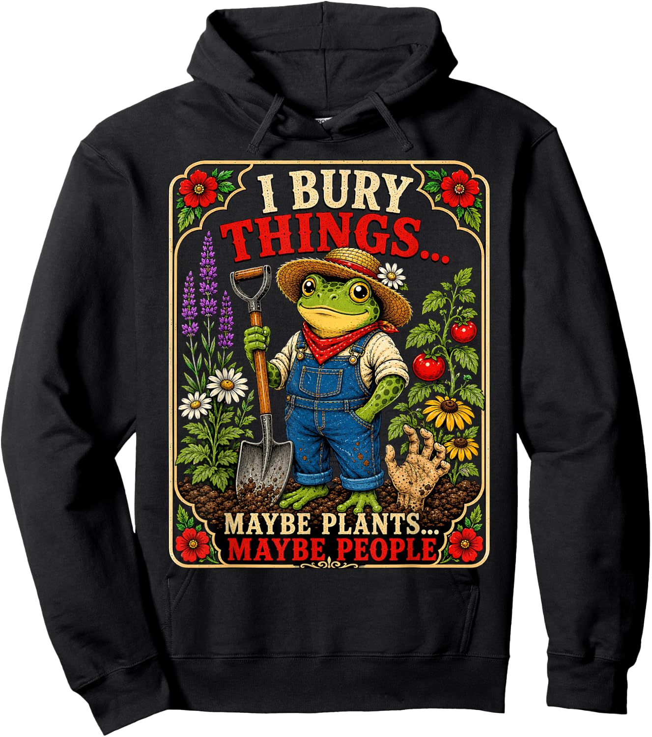 I Bury Things Maybe Plants Maybe People Funny Frog Gardener Hoodie - Hoodie | Black