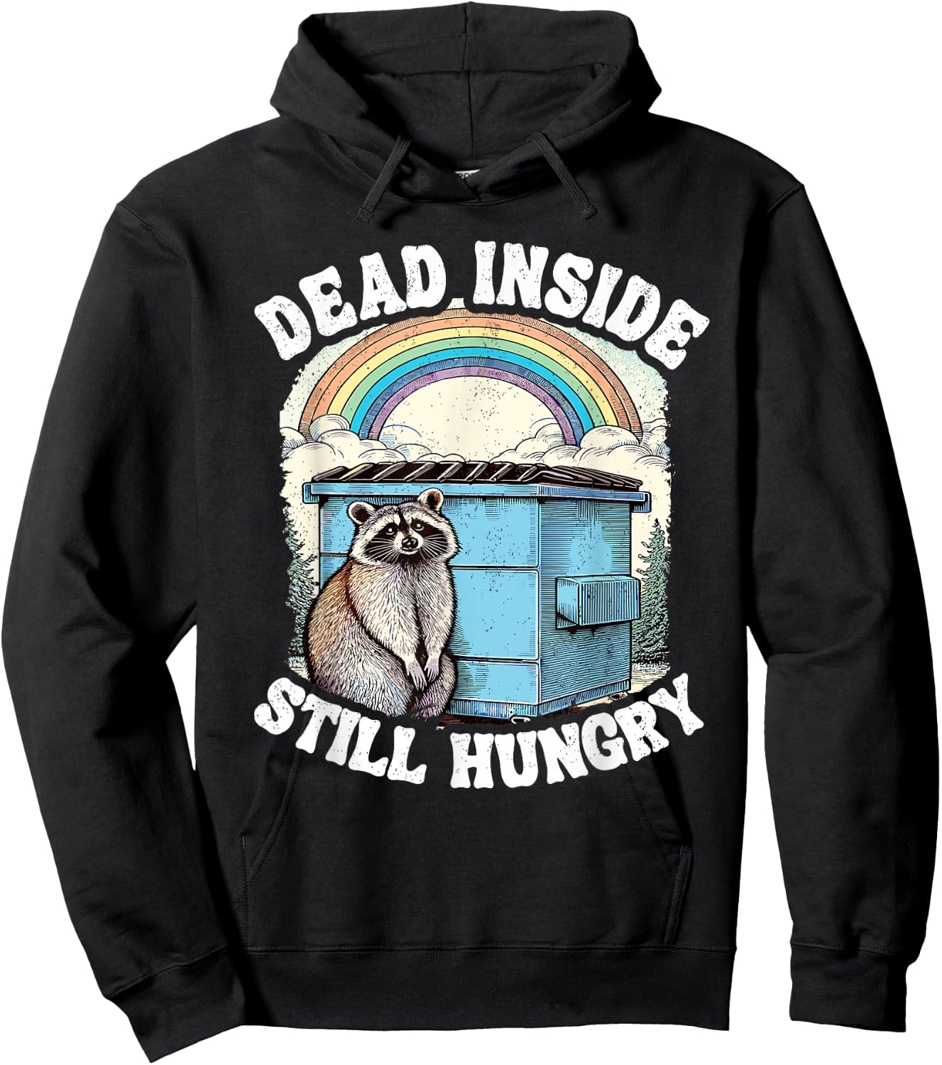 Dead Inside Still Hungry Racoon Sarcastic Racoon Hoodie - Hoodie | Black