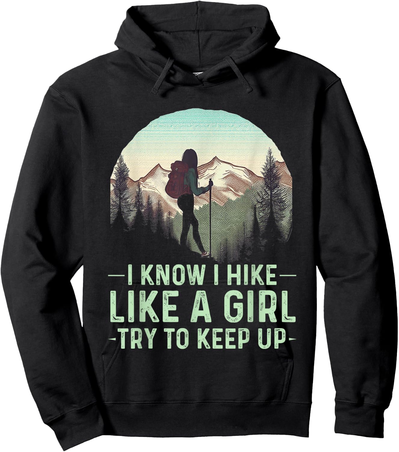 I Know I Hike Like A Girl Try To Keep Up Funny Retro Hiking Hoodie - Hoodie | Black