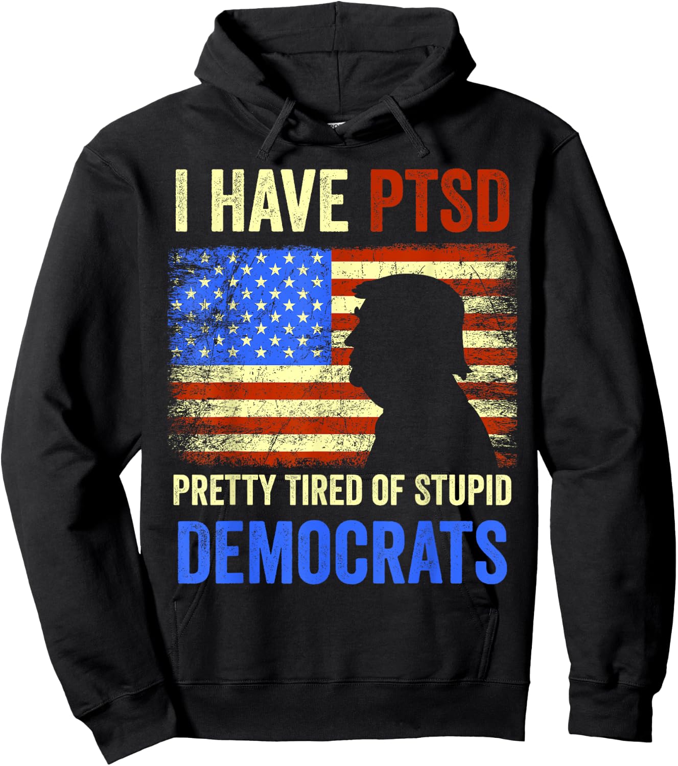 I Have PTSD Pretty Tired of Stupid Democrats 2024 Hoodie - Hoodie | Black