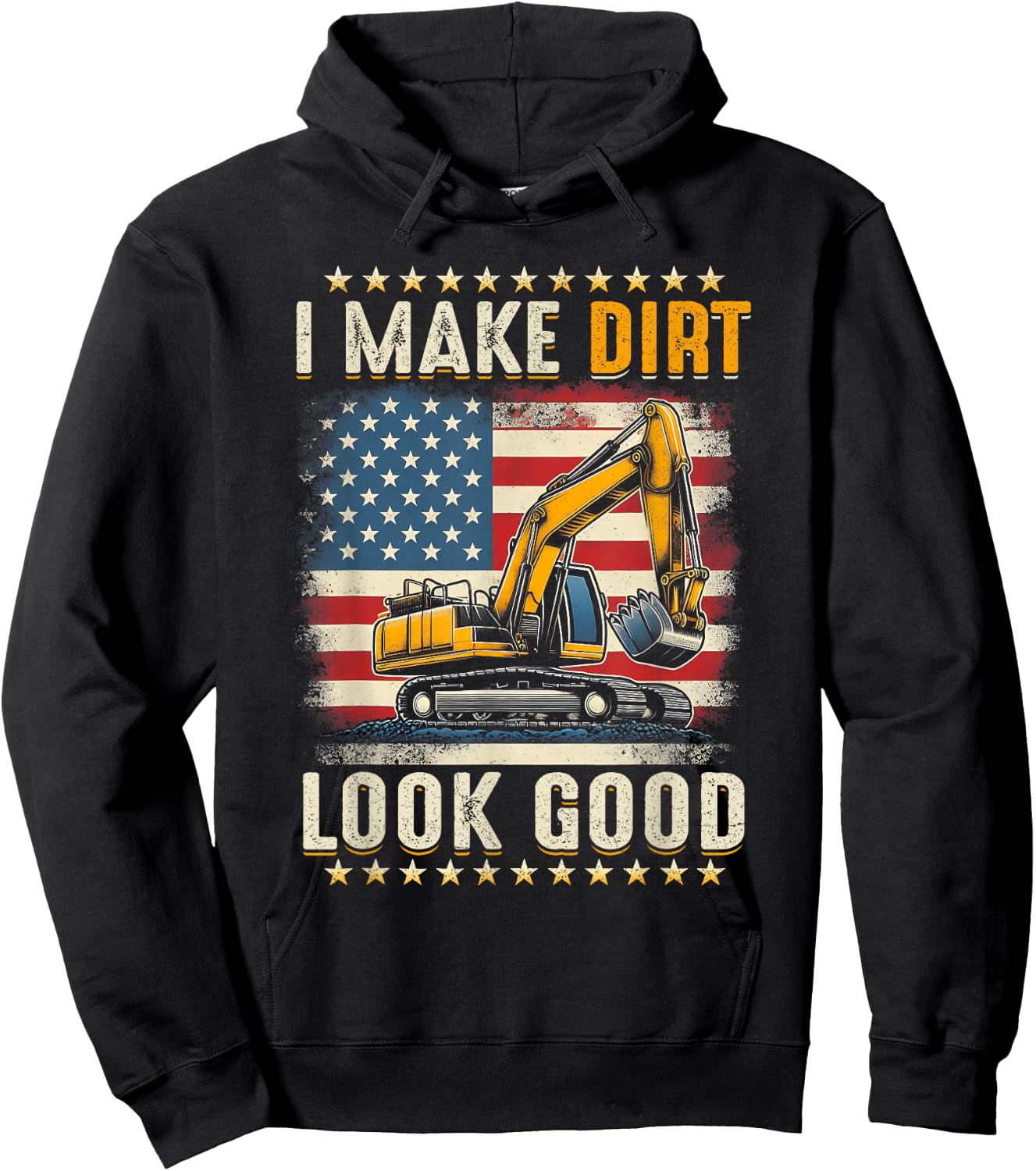 I Make Dirt Look Good Excavator American Flag Construction Hoodie - Hoodie | Black