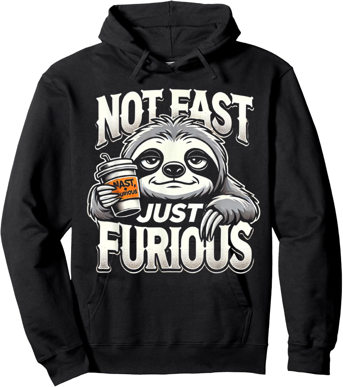 Sloth not fast just furious, chilling sloth giftidea Hoodie - Hoodie | Black
