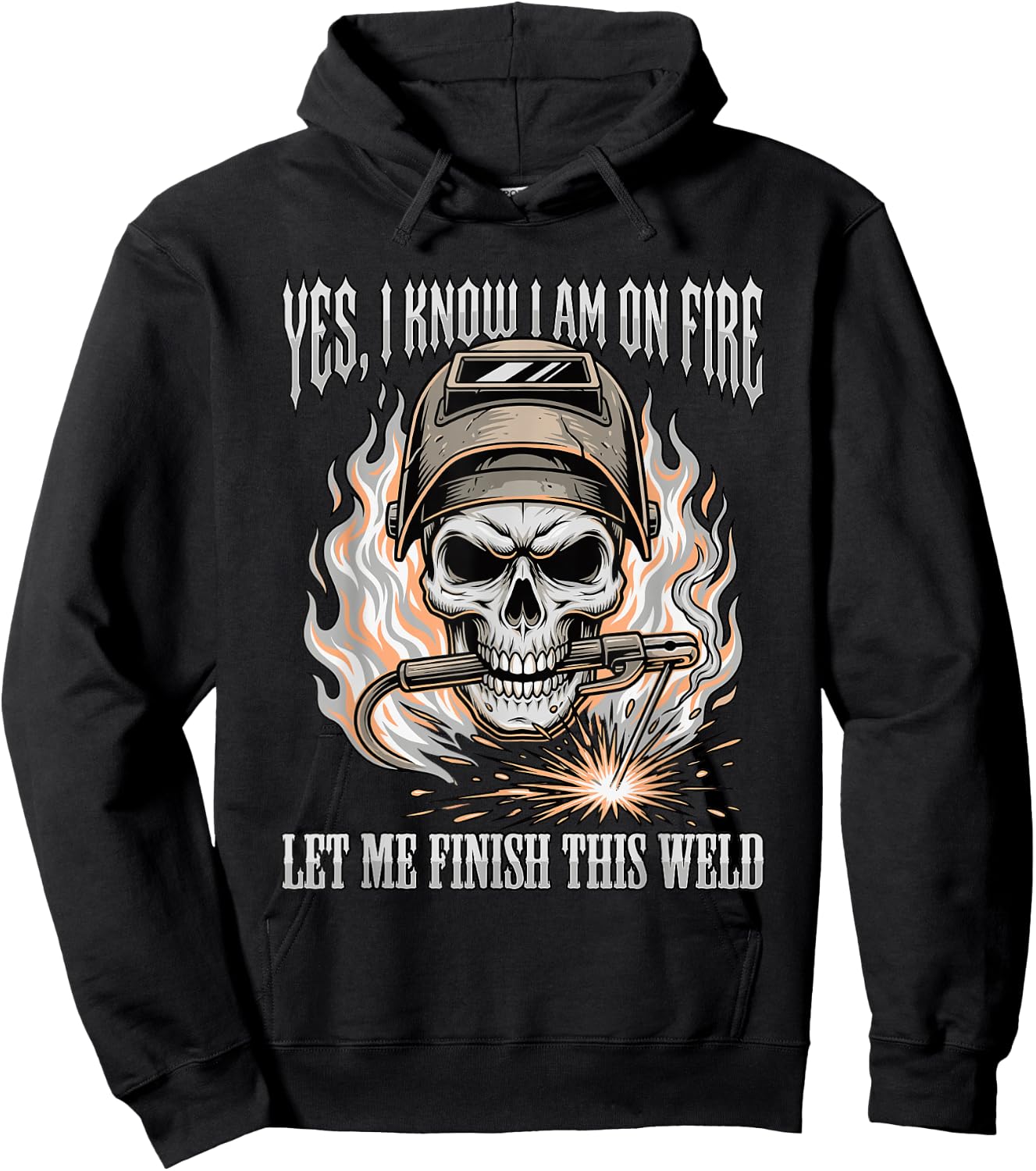 Funny Welder Skull Yes I Know I Am On Fire Finish This Weld Hoodie - Hoodie | Black