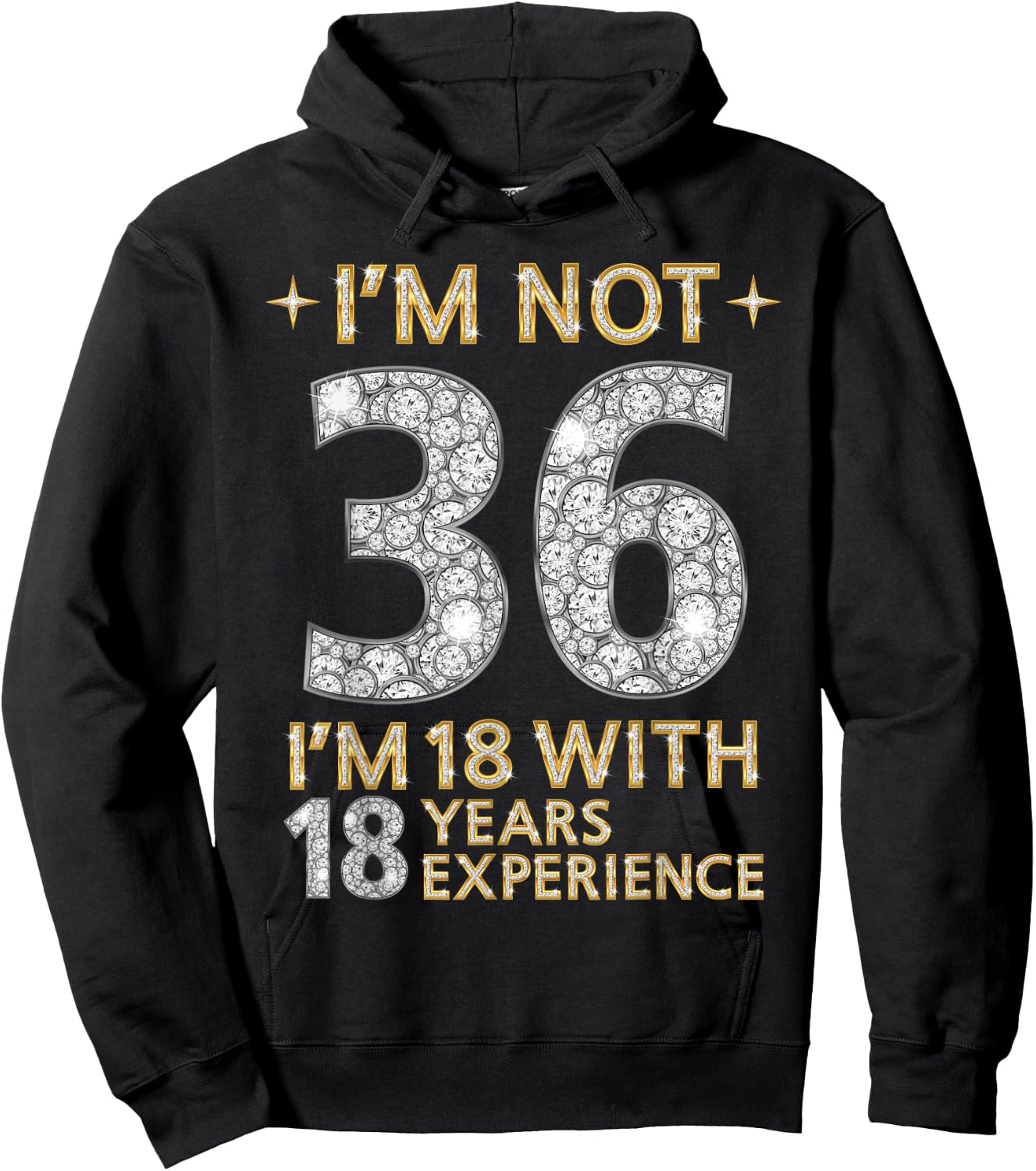 I'm Not 36 I'm 18 with 18 Years Experience Funny 36th b-day Hoodie - Hoodie | Black
