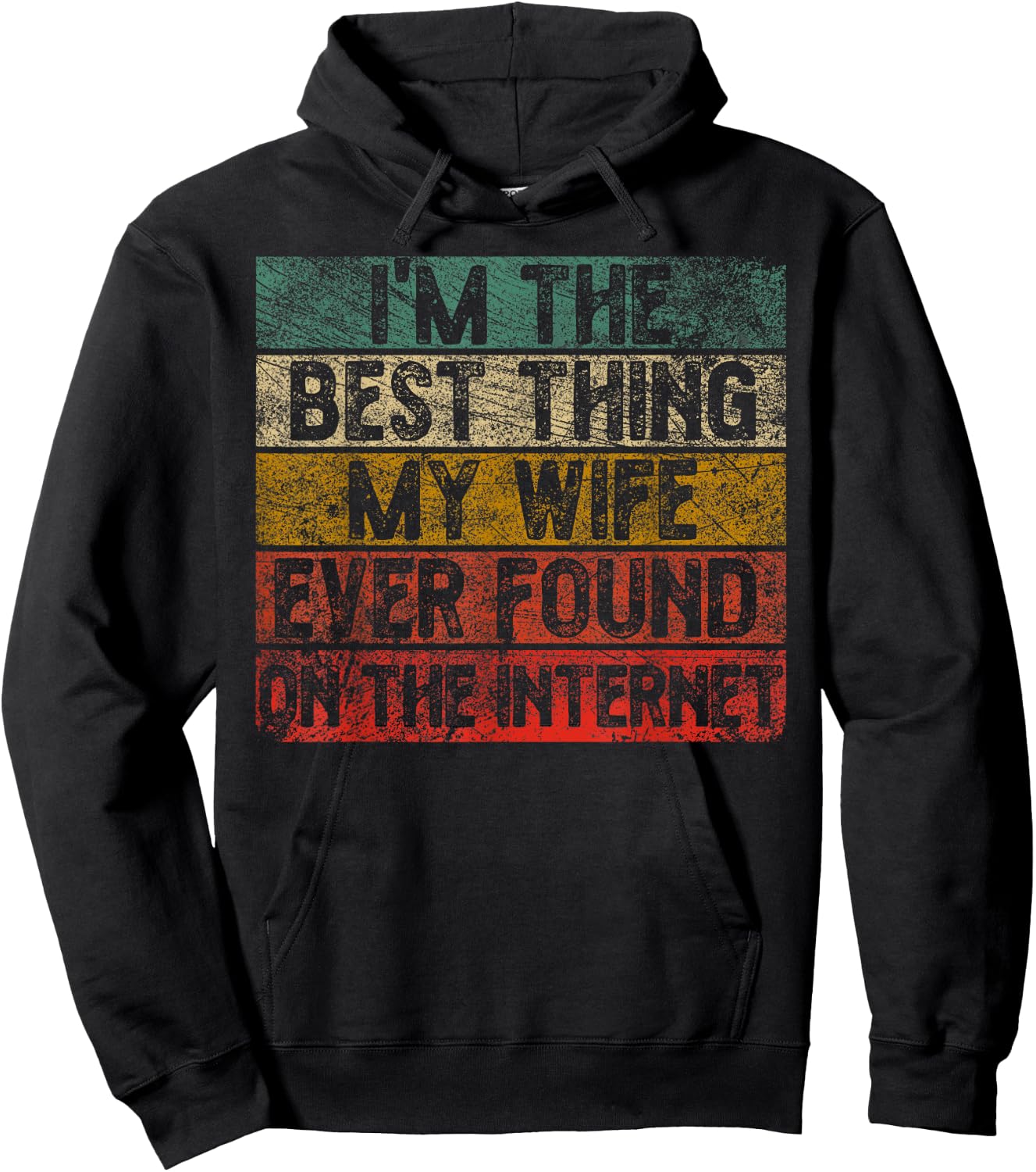 I Am The Best Thing My Wife Has Ever Found On The Internet Retro Hoodie - Hoodie | Black