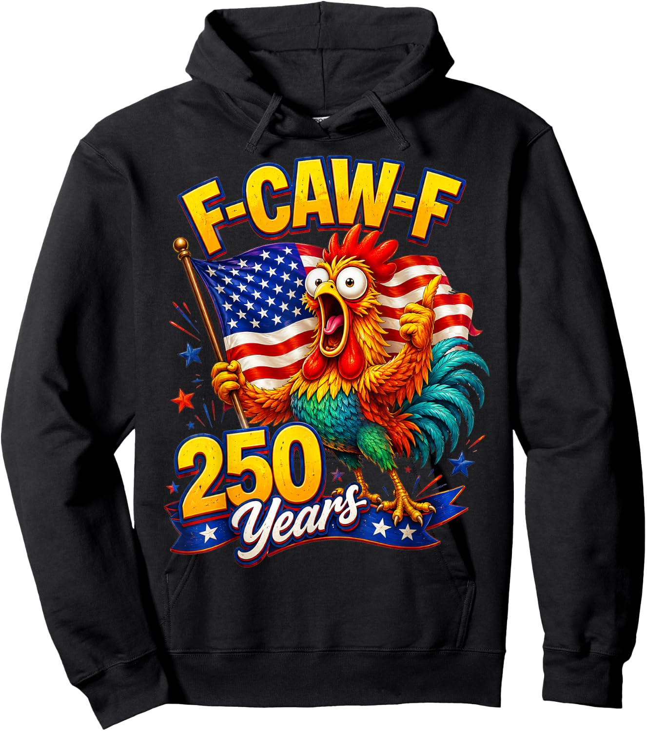 F-CAW-F Chicken 250th Anniversary 4th of July Patriotic Hoodie - Hoodie | Black