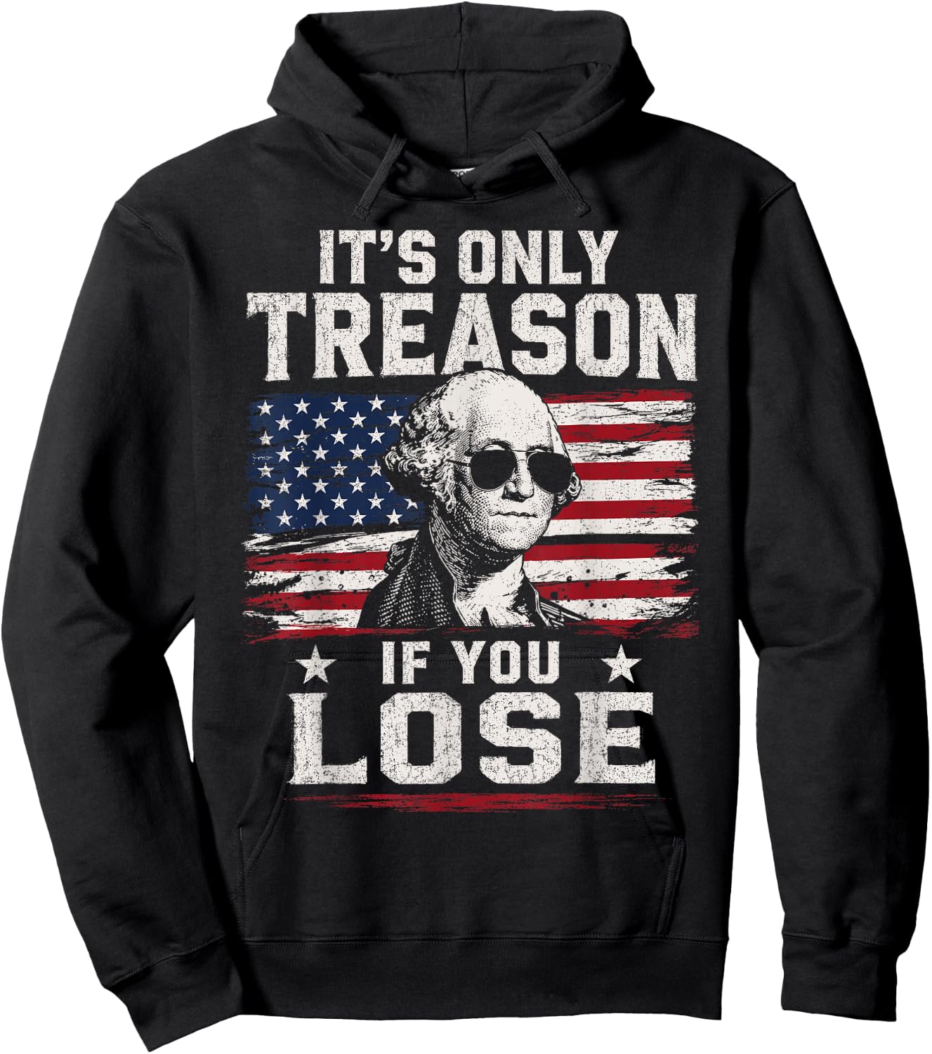 George Washington It's Only Treason If You Lose 4th of July Hoodie - Hoodie | Black
