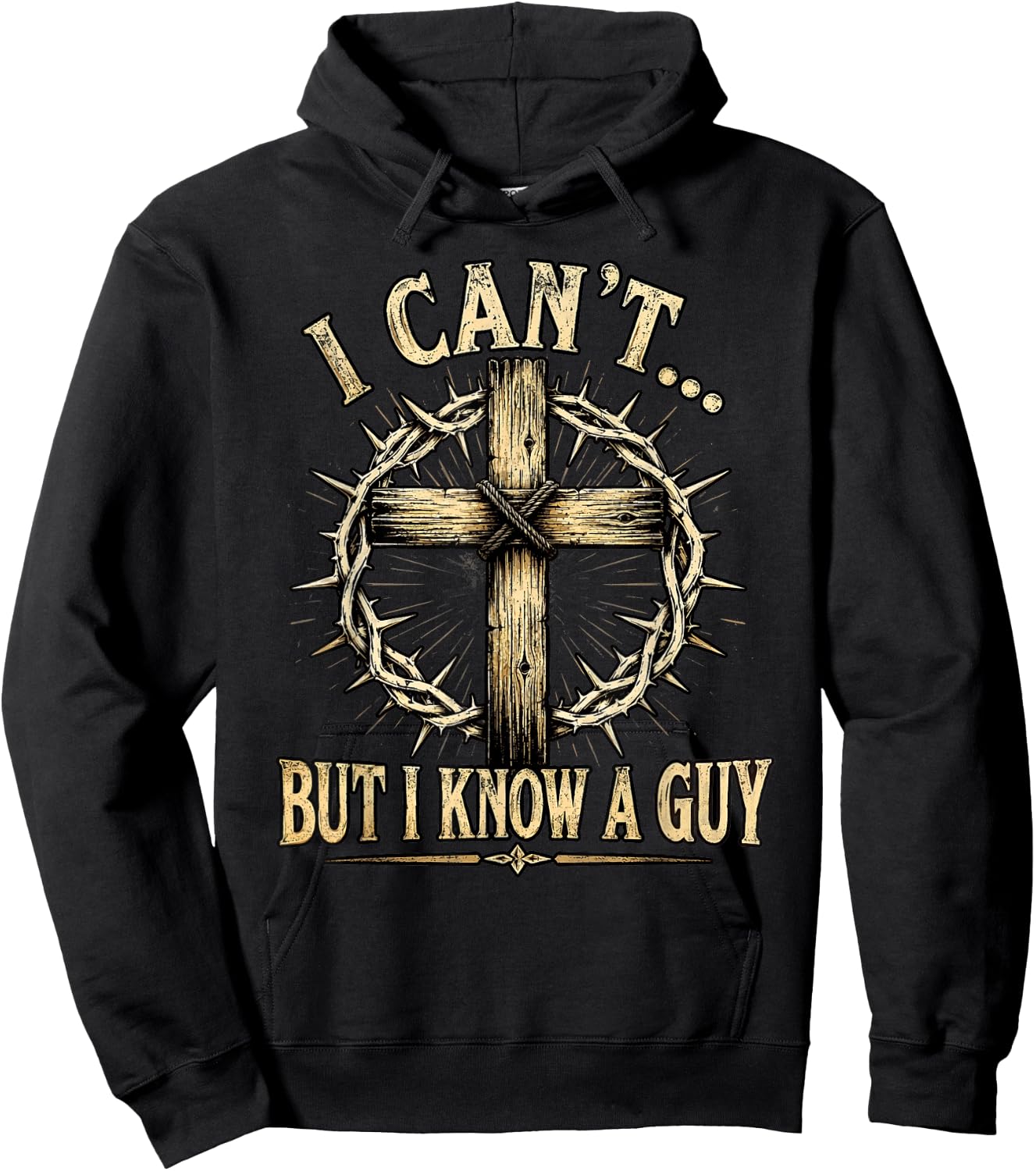 Christian Cross Thorn Crown Faith I Can't But I Know A Guy Hoodie - Hoodie | Black