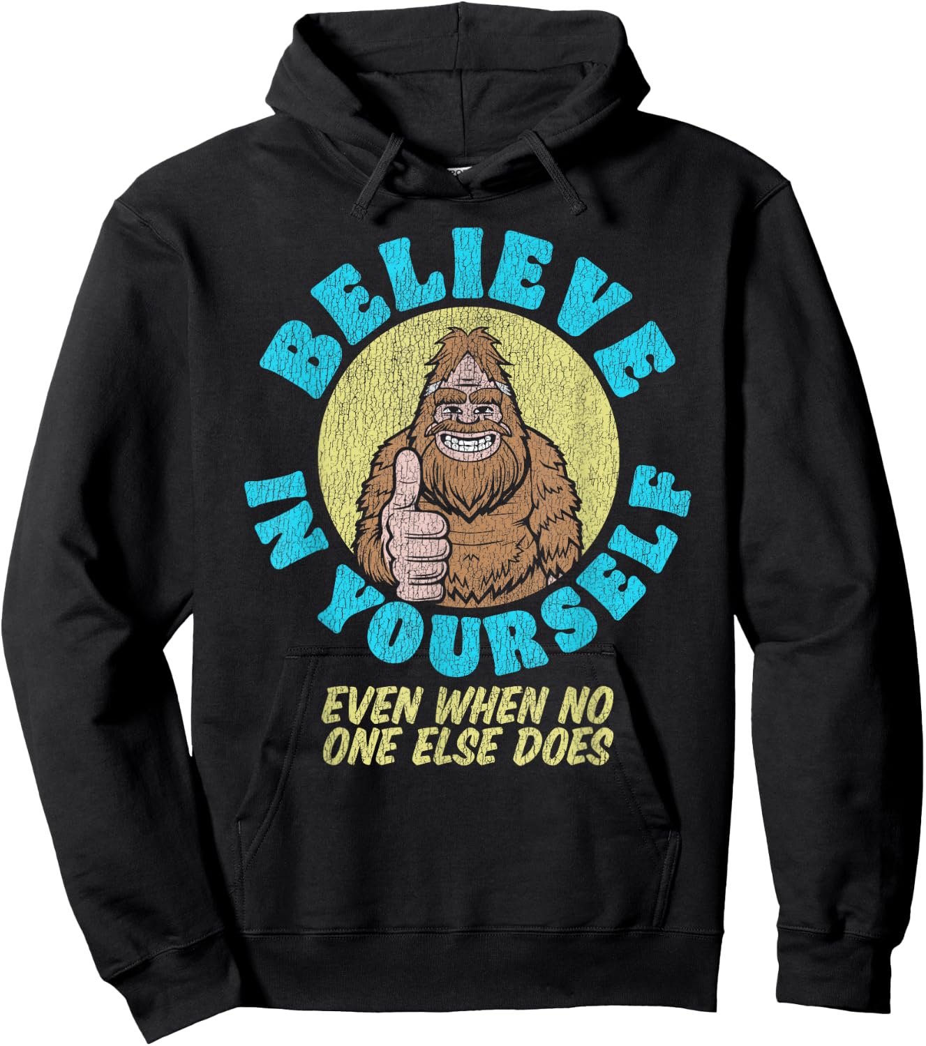 Believe in Yourself! Even If No One Else Does Funny Bigfoot Hoodie - Hoodie | Black