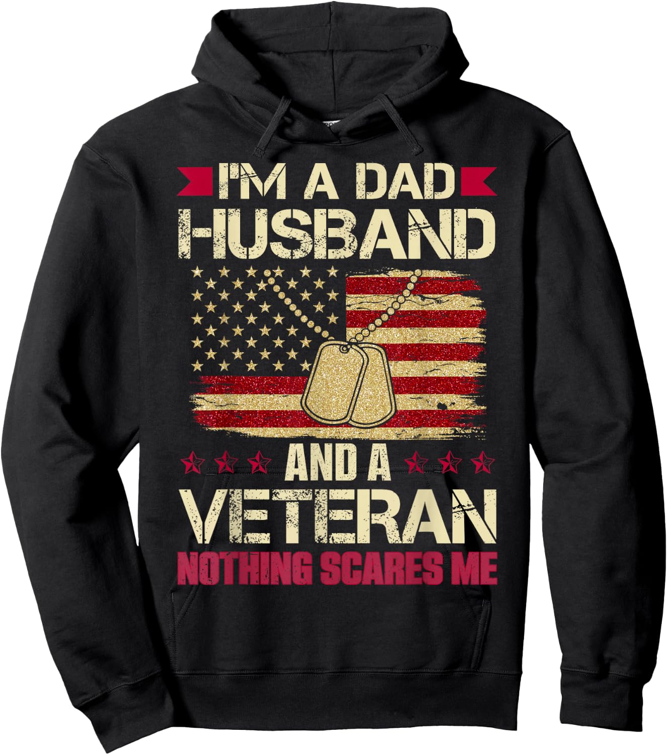 I'm a Dad, Husband and a Veteran. Nothing Scares me. Hoodie - Hoodie | Black