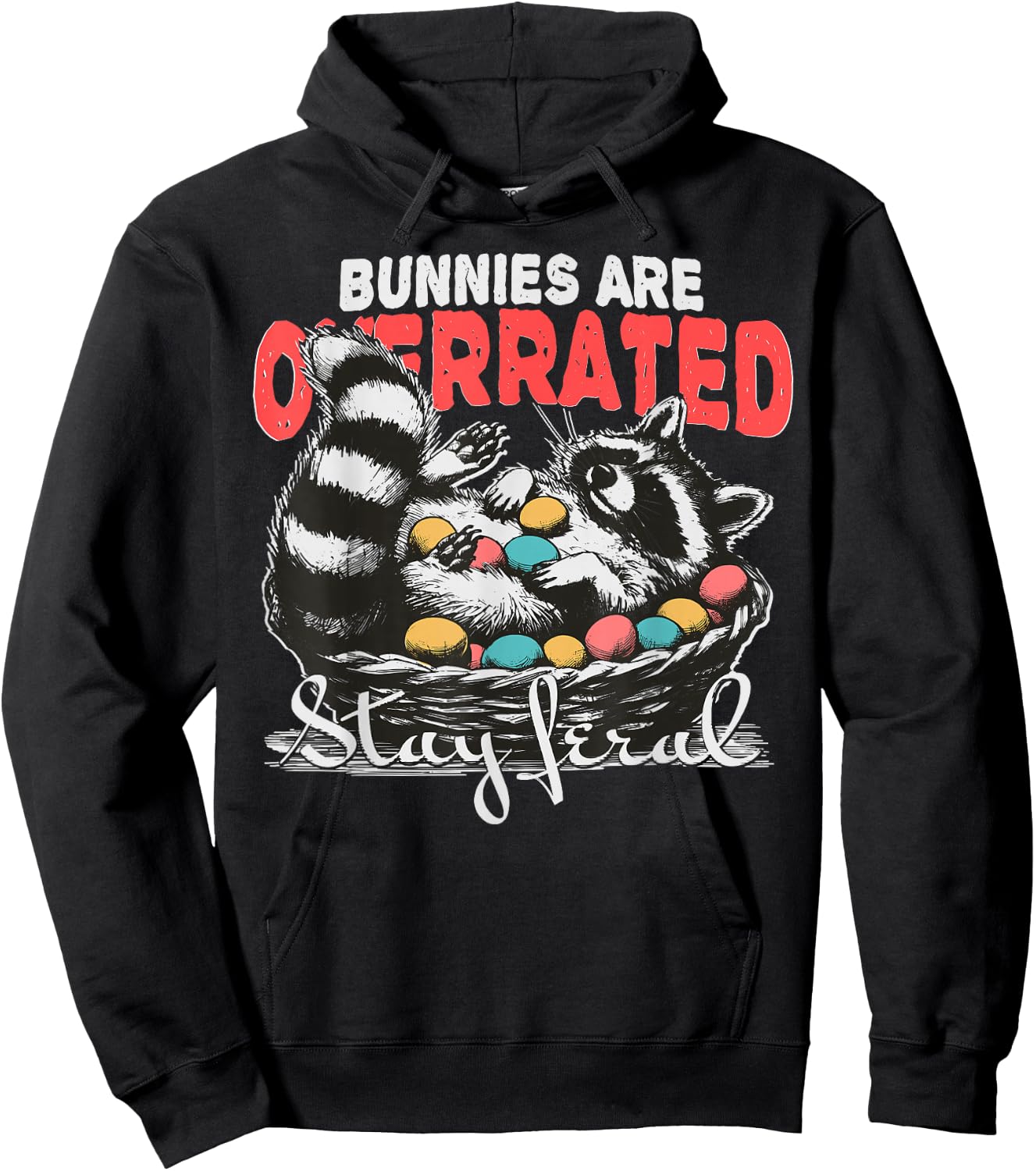 Bunnies Are Overrated Stay Feral Raccoon In Eggs Basket Hoodie - Hoodie | Black