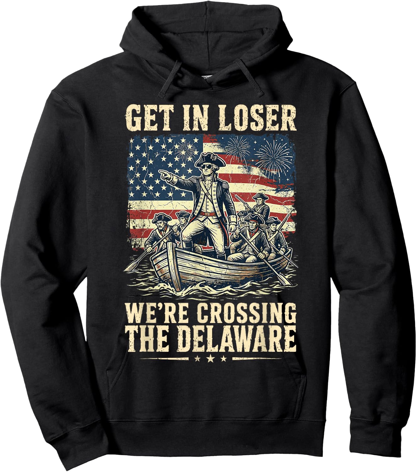 Vintage 4th of July Get in Loser We're Crossing The Delaware Hoodie - Hoodie | Black