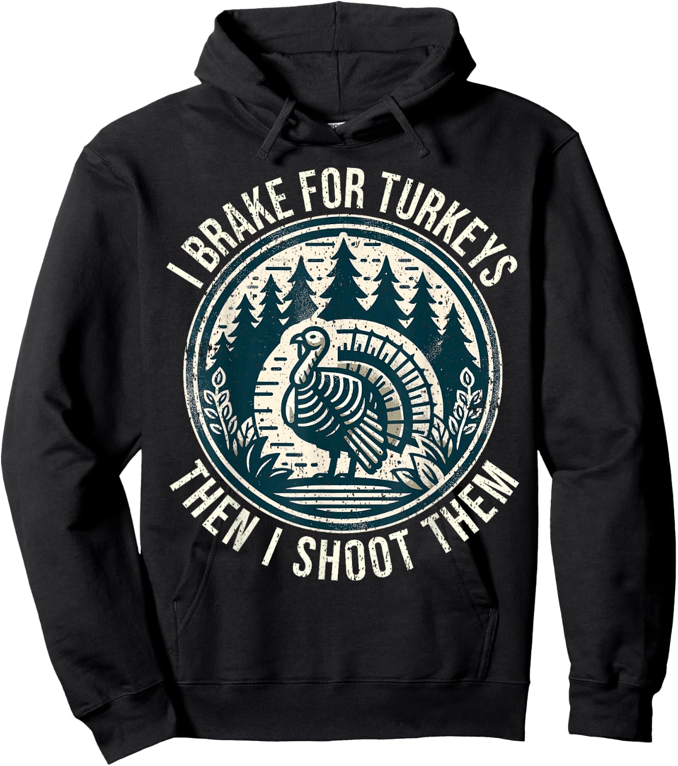 Turkey Hunting I Brake For Turkeys I Turkey Hunter Hoodie - Hoodie | Black